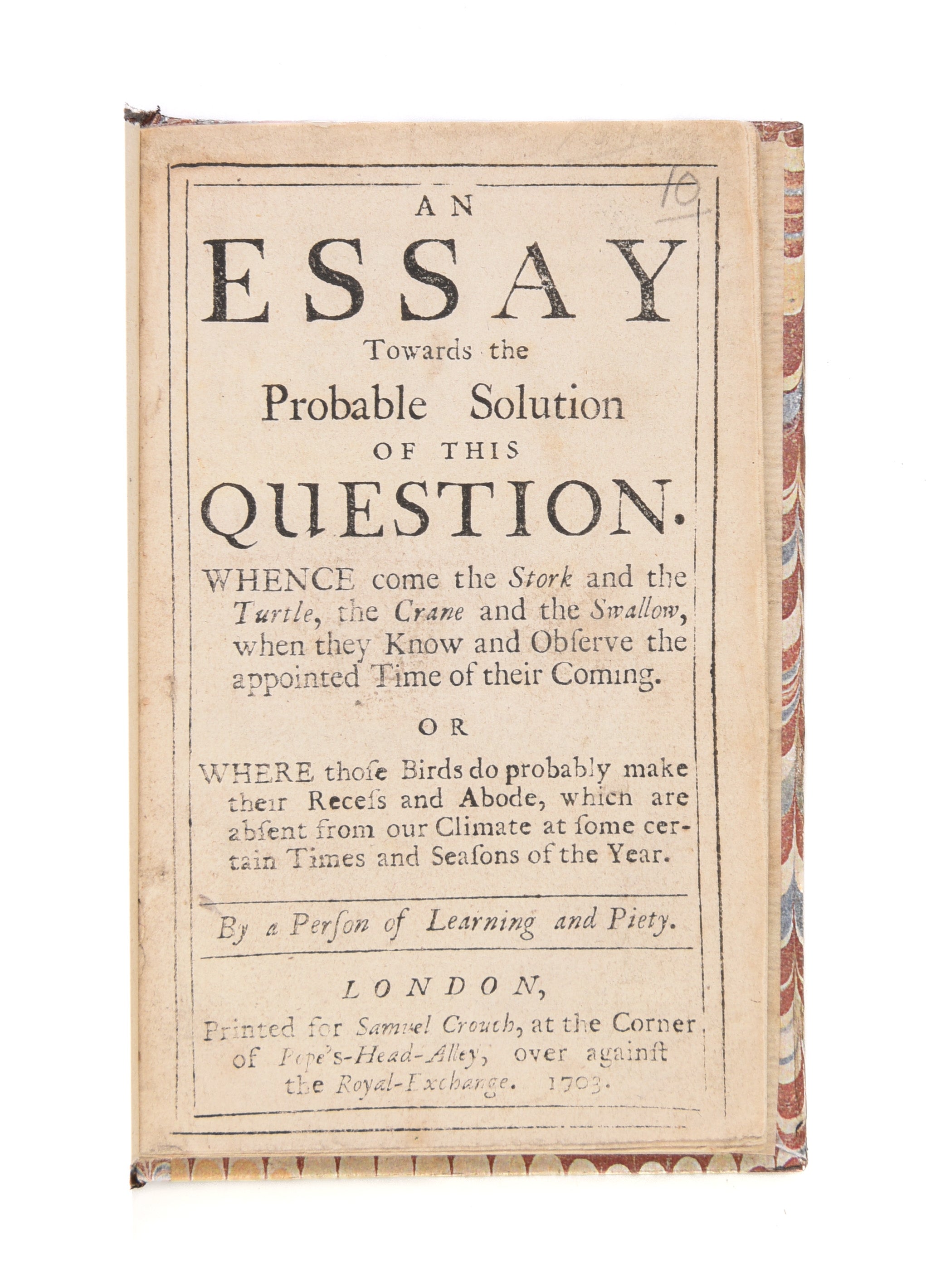 An Essay towards the Probable Solution of this Question. Whence come the Stork and the Turtle, the Crane and the Swallow,