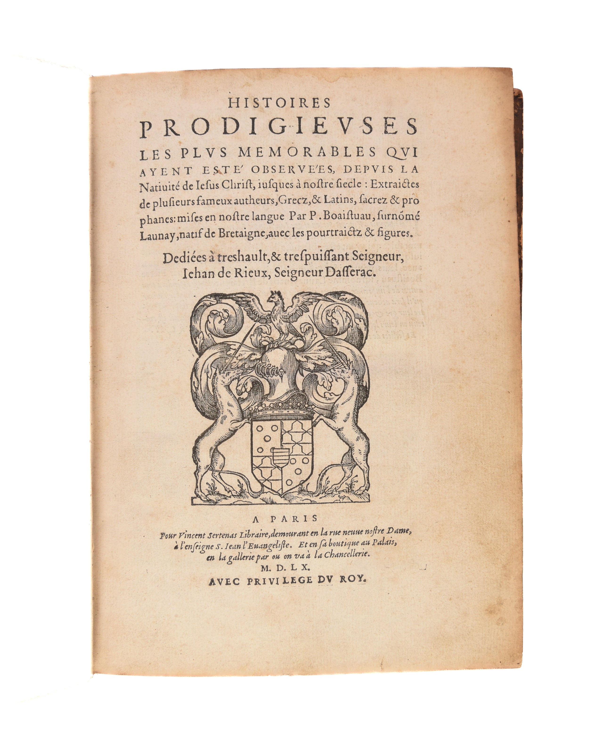 Histoires prodigieuses... extraictes de plusieurs fameux autheurs, Grecs & Latins, sacrez & prophanes: mises en nostre langue par P. Boaistuau, surnomé Launay, natif de Bretagne: avec les pourtraicts & figures.
Paris,
