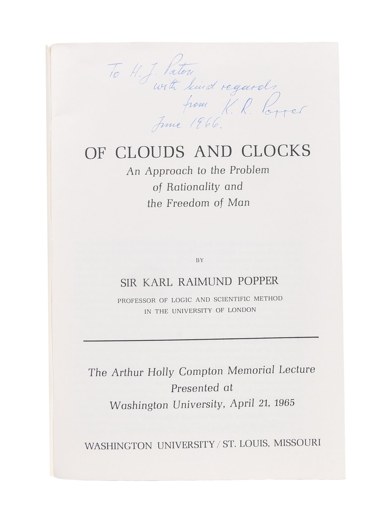 Of Clouds and Clocks. An Approach to the Problem of Rationality and the Freedom of Man. The Arthur Holly Compton Memorial Lecture Presented at Washington University, April 21, 1965.