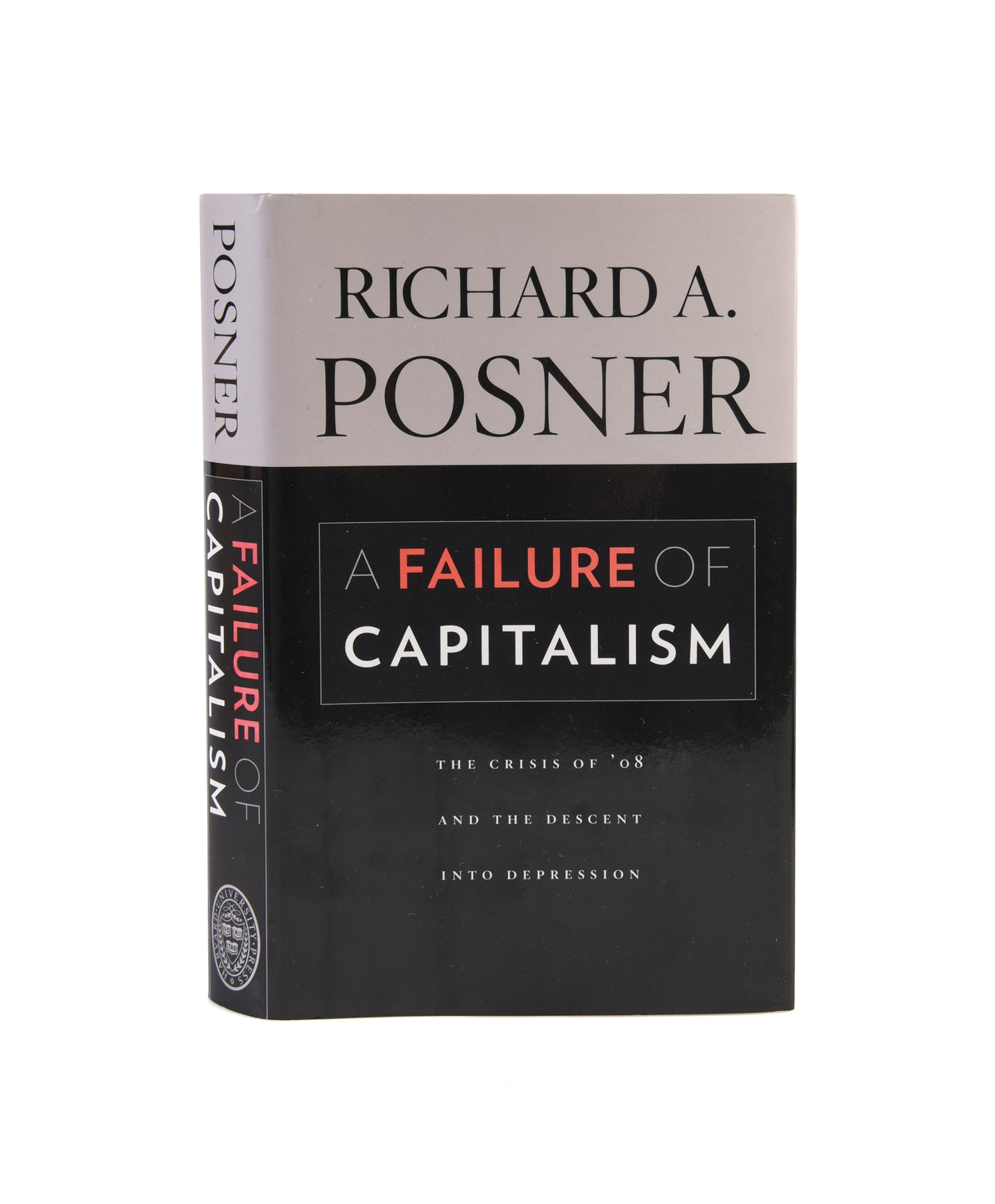 A Failure of Capitalism: The Crisis of '08 and the Descent into Depression.