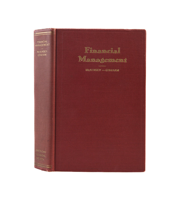 Financial Management. A Practical Treatise Covering the Sources and Methods of Securing Capital, Cash Control, Credit Control, the Relation of Bookkeeping and Auditing to Financial Control and Reorganization.