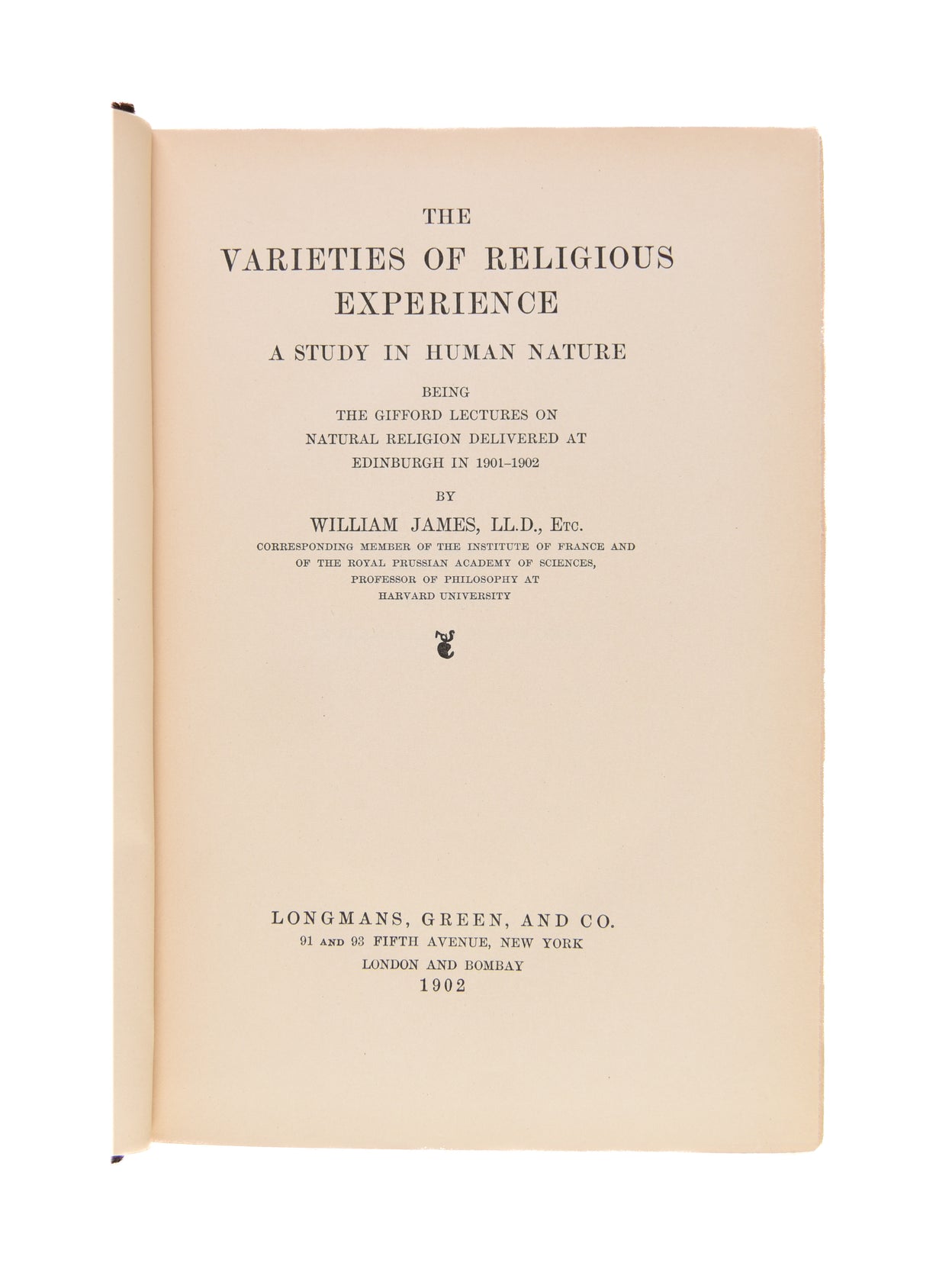 The Varieties of Religious Experience. A Study in Human Nature. Being the Gifford Lectures on Natural Religion Delivered at Edinburgh in 1901-1902.