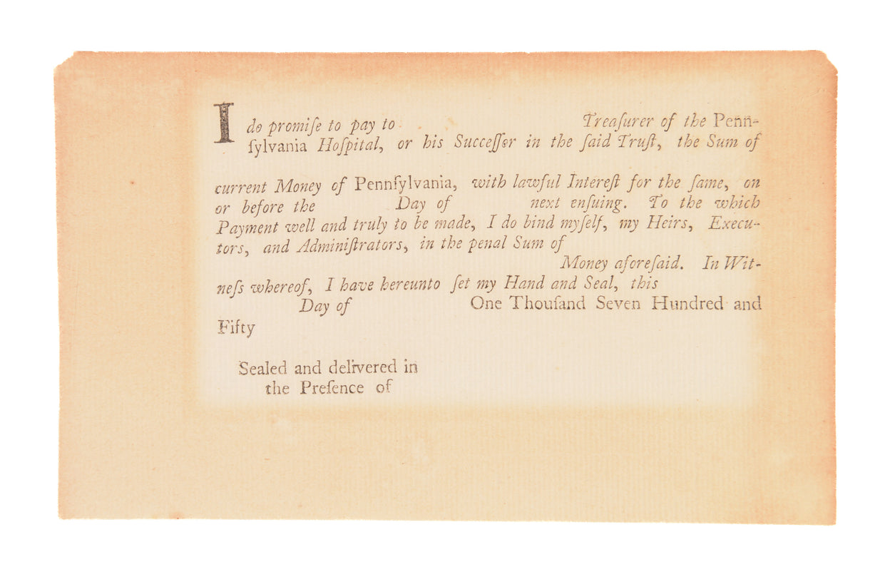I do promise to pay ... Treasurer of the Pennsylvania Hospital, or his Successor in the said Trust, the Sum of ... currency of Pennsylvania