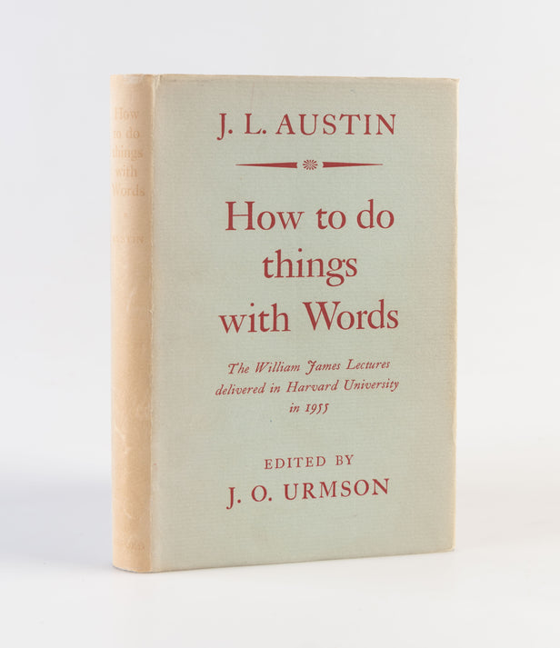 How to do things with Words. The William James Lectures delivered in Harvard University in 1955.