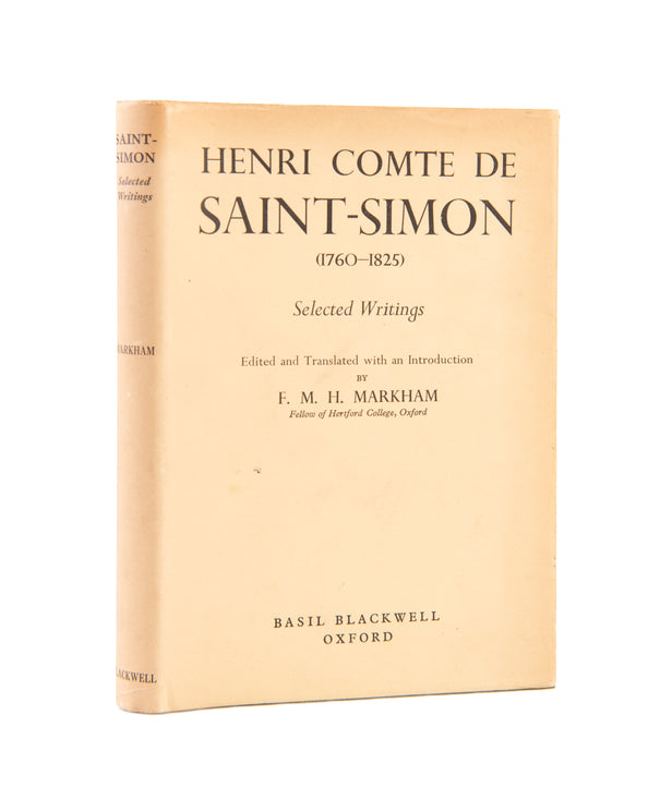 Henri Comte de Saint-Simon (1760-1825). Selected Writings. Edited and Translated with an Introduction by F.M.H. Markham.