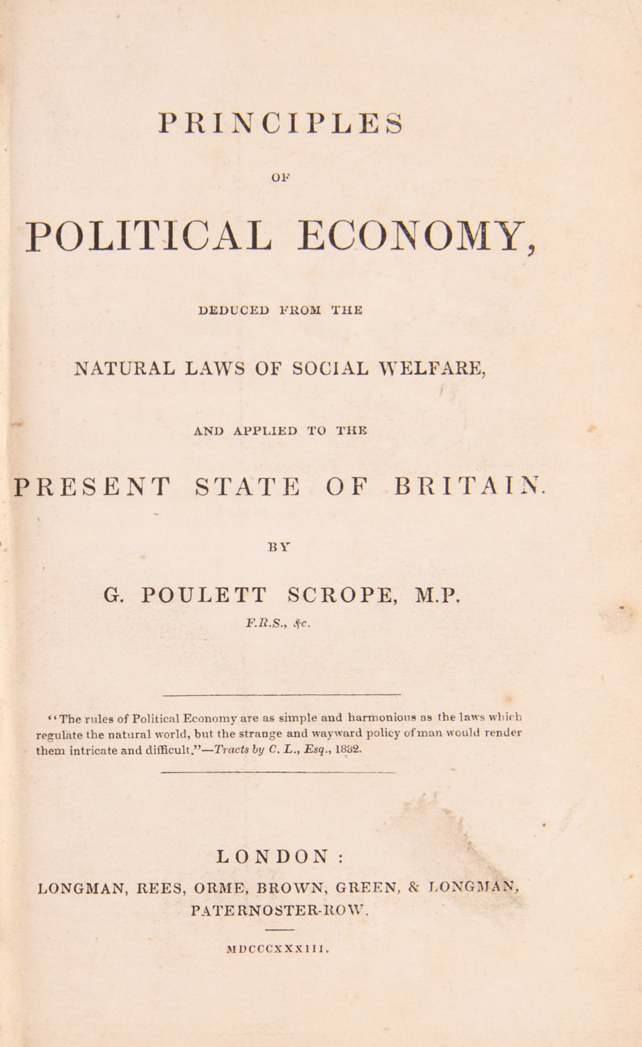 Principles of Political Economy, Deduced from the Natural Laws of Social Welfare, and Applied to the Present State of Britain.
