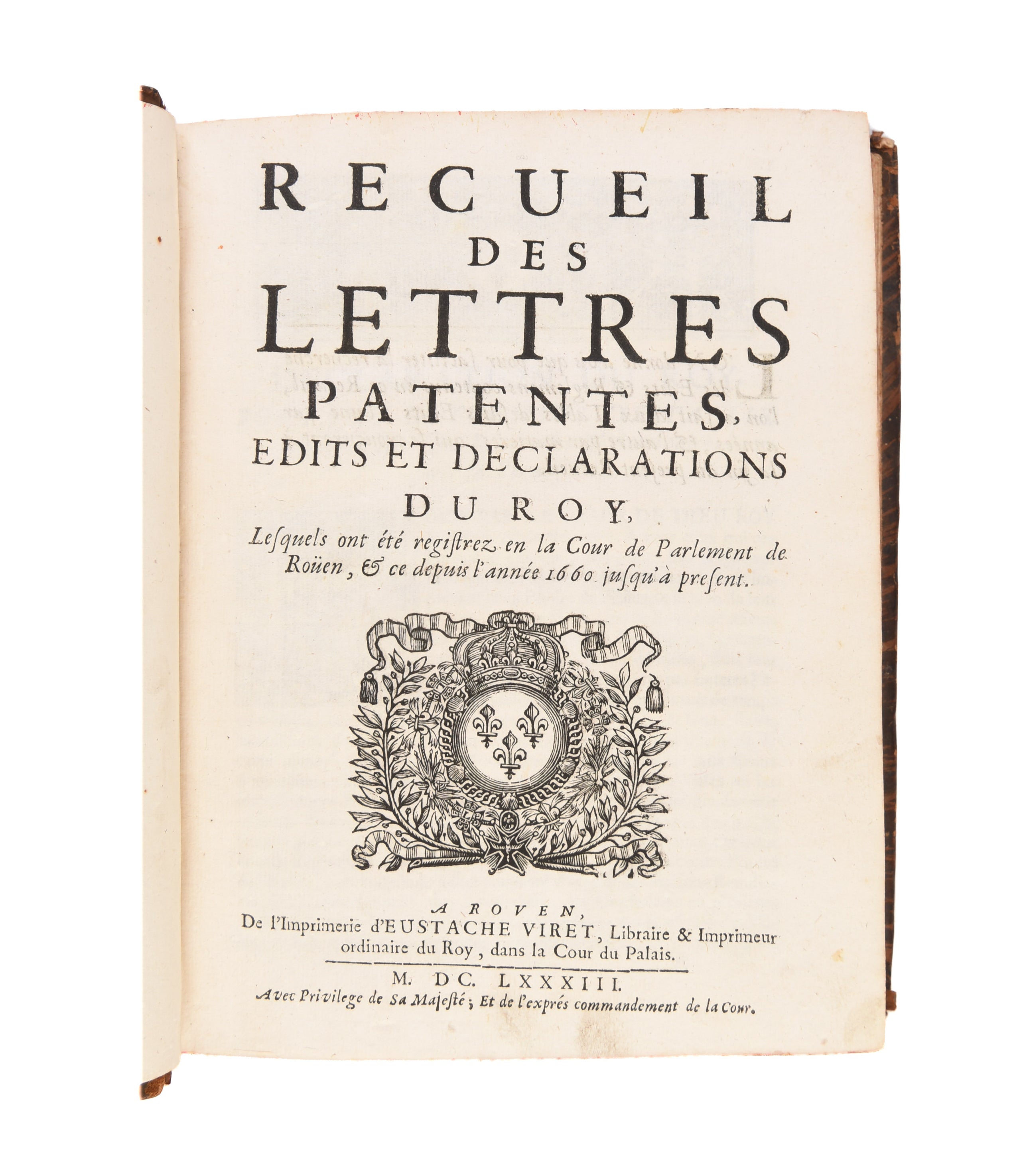 Recueil des lettres patentes, edits et declarations du Roy, lesquels ont été registrez en la Cour de Parlement de Roüen, & ce depuis l'année 1660 jusqu'à present.