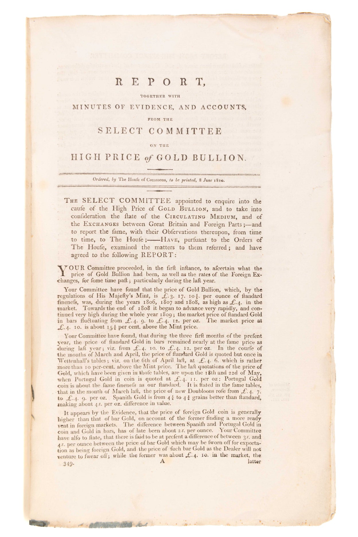 Report, together with minutes of evidence, and accounts, from the Select Committee on the High Price of Gold Bullion. Ordered, by the House of Commons, to be printed, 8 June 1810.