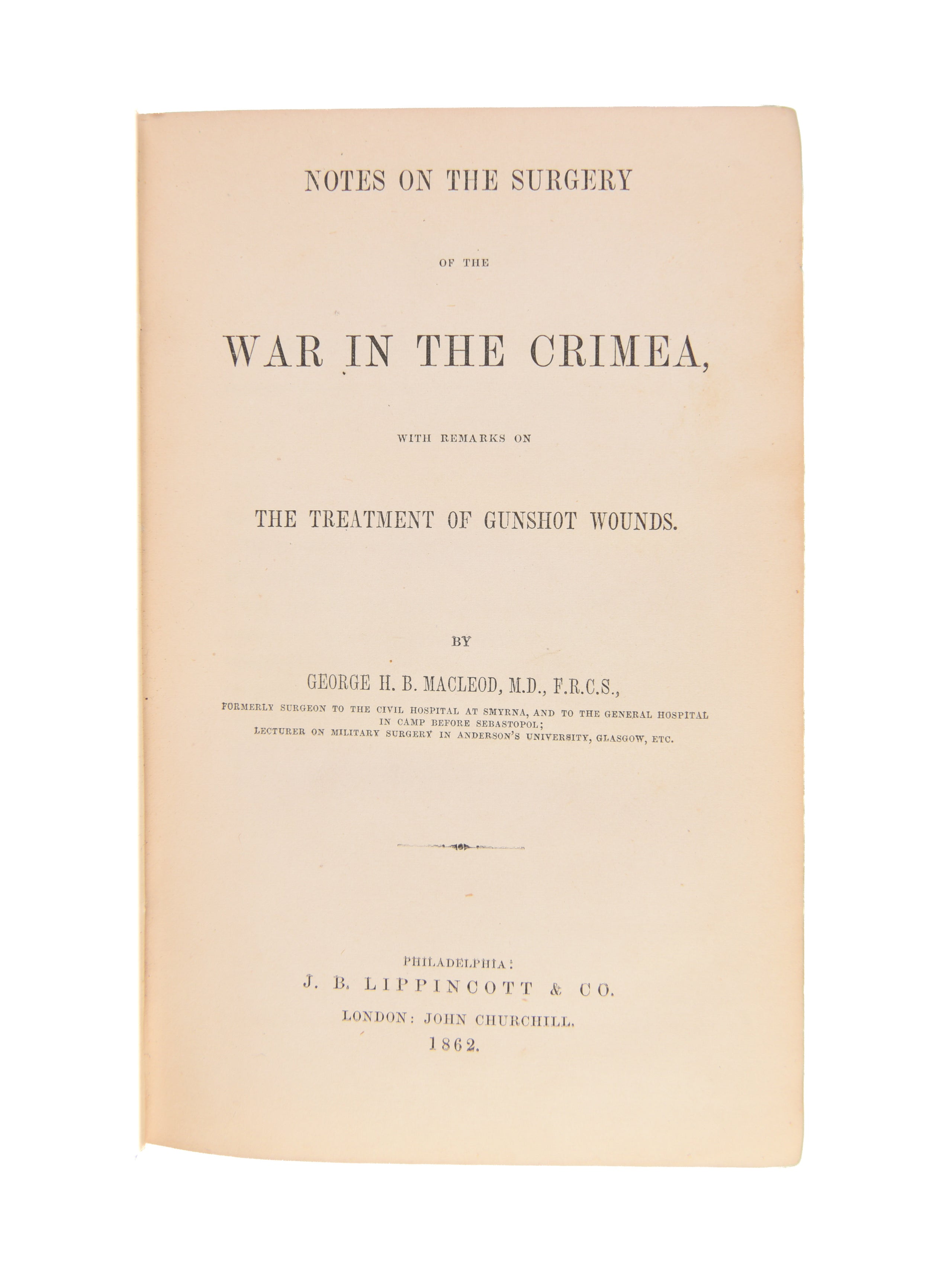 Notes on the Surgery of the War in the Crimea, with Remarks on the Treatment of Gunshot Wounds.