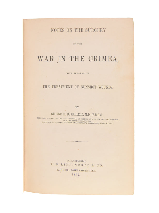 Notes on the Surgery of the War in the Crimea, with Remarks on the Treatment of Gunshot Wounds.