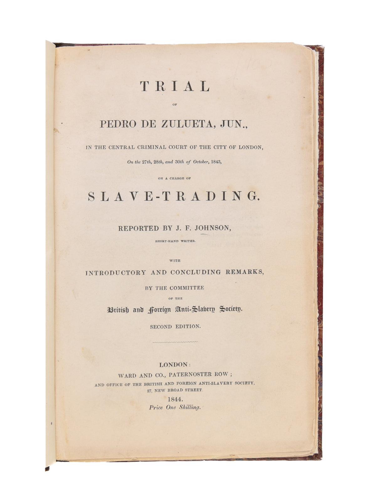 Trial of Pedro de Zulueta, Jun., in the Central Criminal Court of the City of London, on the 27th, 28th, and 30th of October, 1843, on a charge of Slave-Trading.