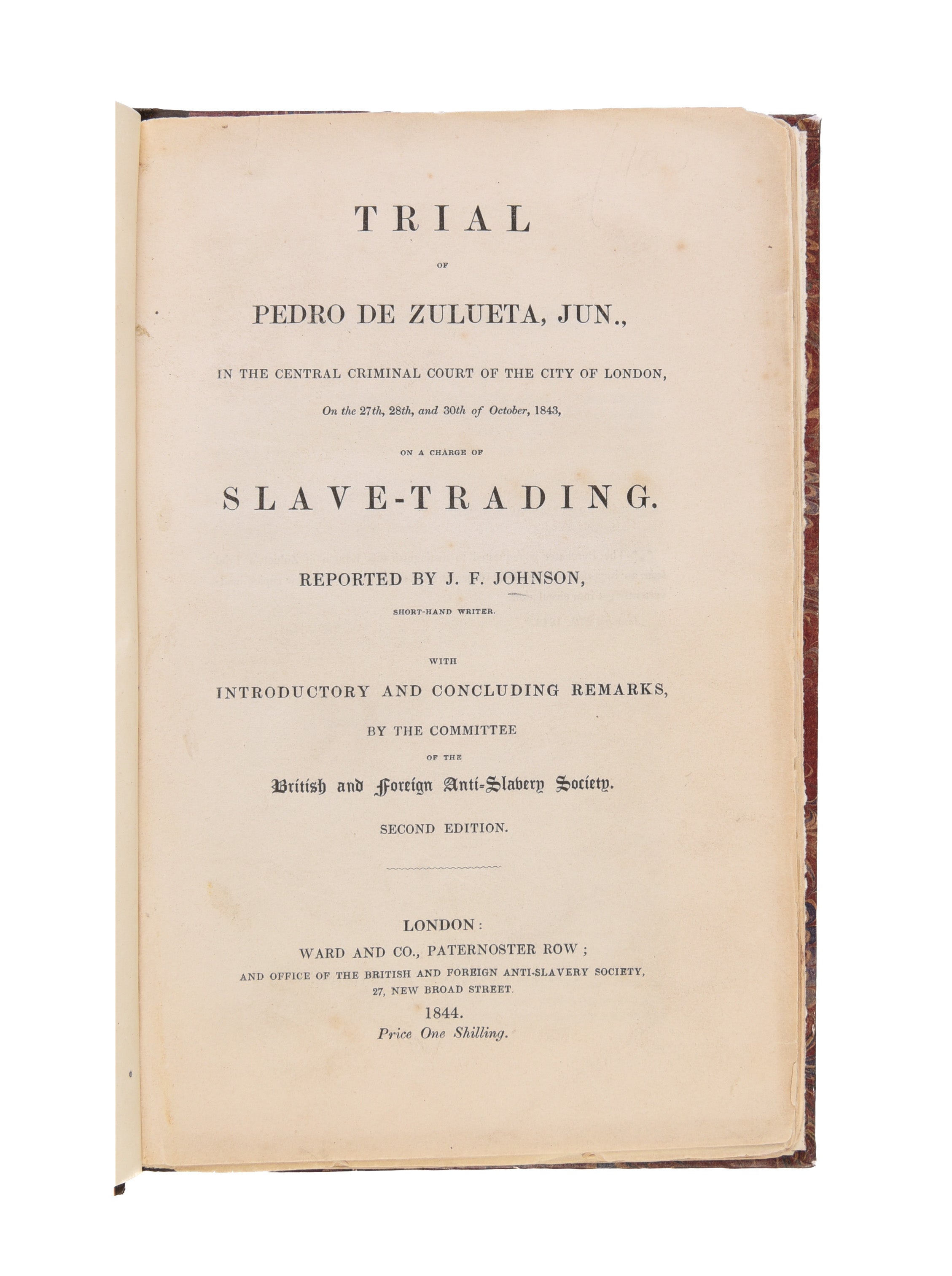 Trial of Pedro de Zulueta, Jun., in the Central Criminal Court of the City of London, on the 27th, 28th, and 30th of October, 1843, on a charge of Slave-Trading.