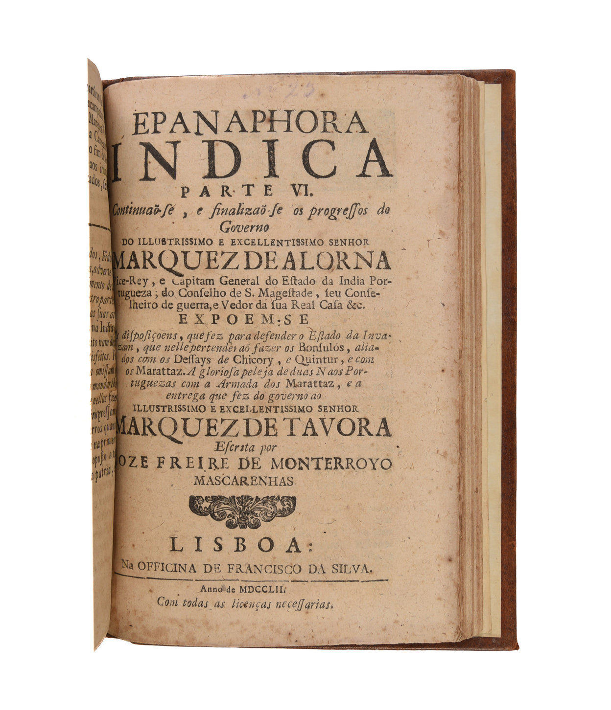 Epanaphora Indica. Na qual se dà noticia da viagem, que o illustissimo, e excellentissimo senhor Marquez de Castelo Novo fez com o cargo de vice-rey ao estado da India, e dos primeiros progressos do seu governo : e se referem tambem os successos da viagem