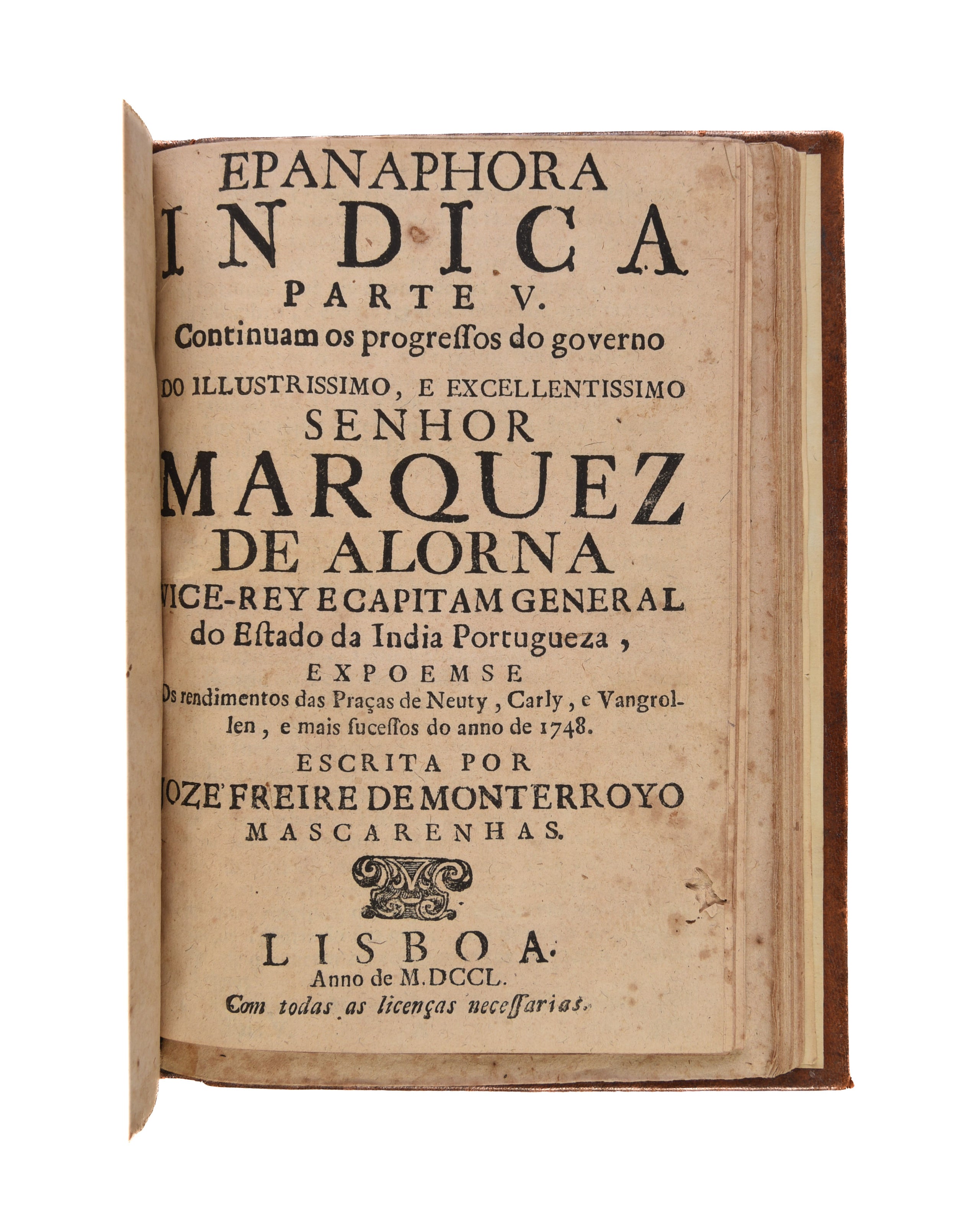Epanaphora Indica. Na qual se dà noticia da viagem, que o illustissimo, e excellentissimo senhor Marquez de Castelo Novo fez com o cargo de vice-rey ao estado da India, e dos primeiros progressos do seu governo : e se referem tambem os successos da viagem