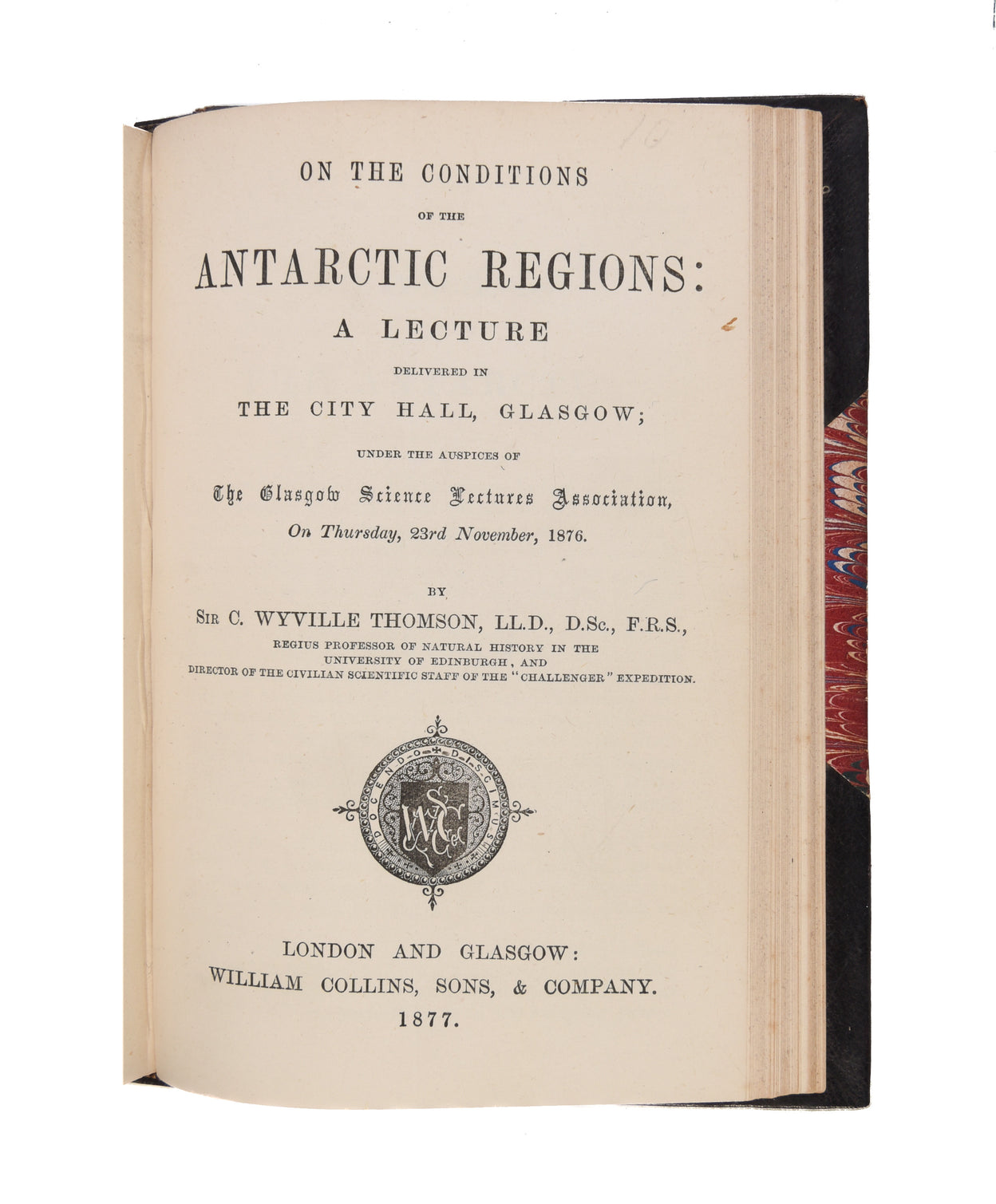 On the Conditions of the Antarctic Regions: A Lecture delivered in the City Hall, Glasgow; under the Auspices of The Glasgow Science Lectures Association, on Thursday, 23rd November, 1876.