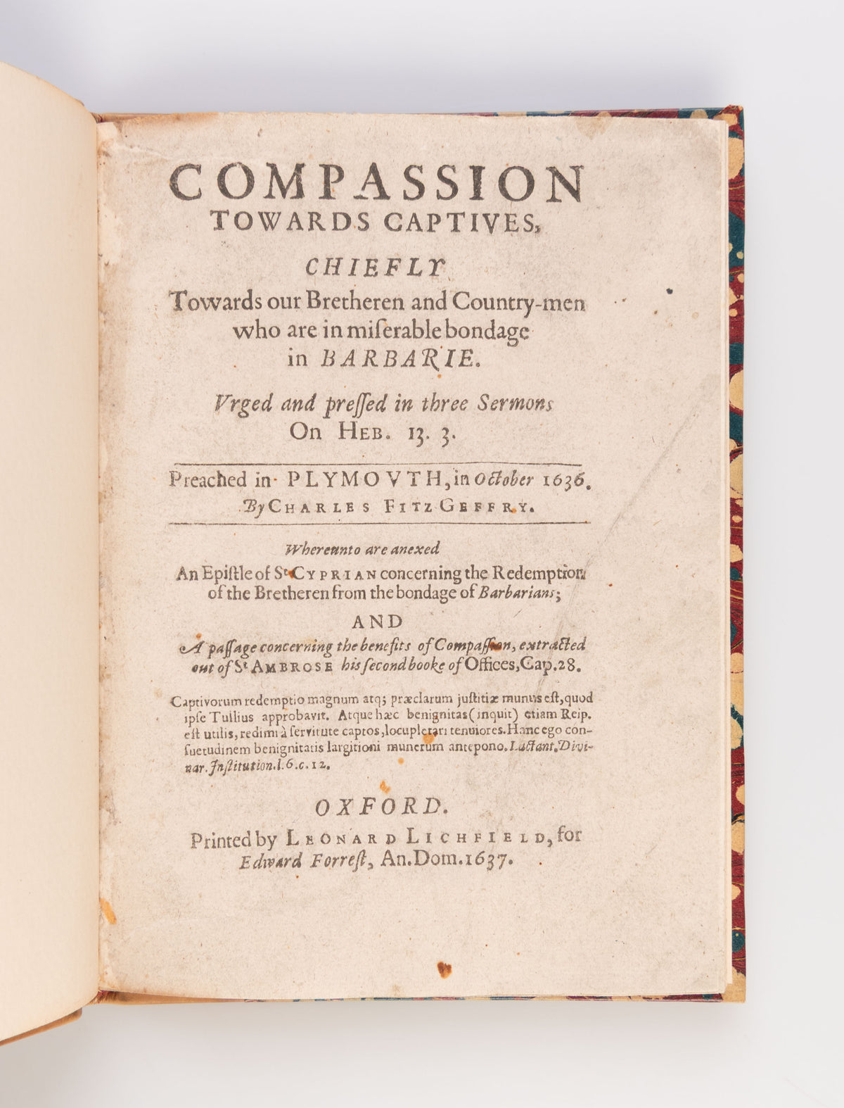 Compassion towards Captives, Chiefly Towards our Brethren and Country-men who are in miserable bondage in Barbarie.