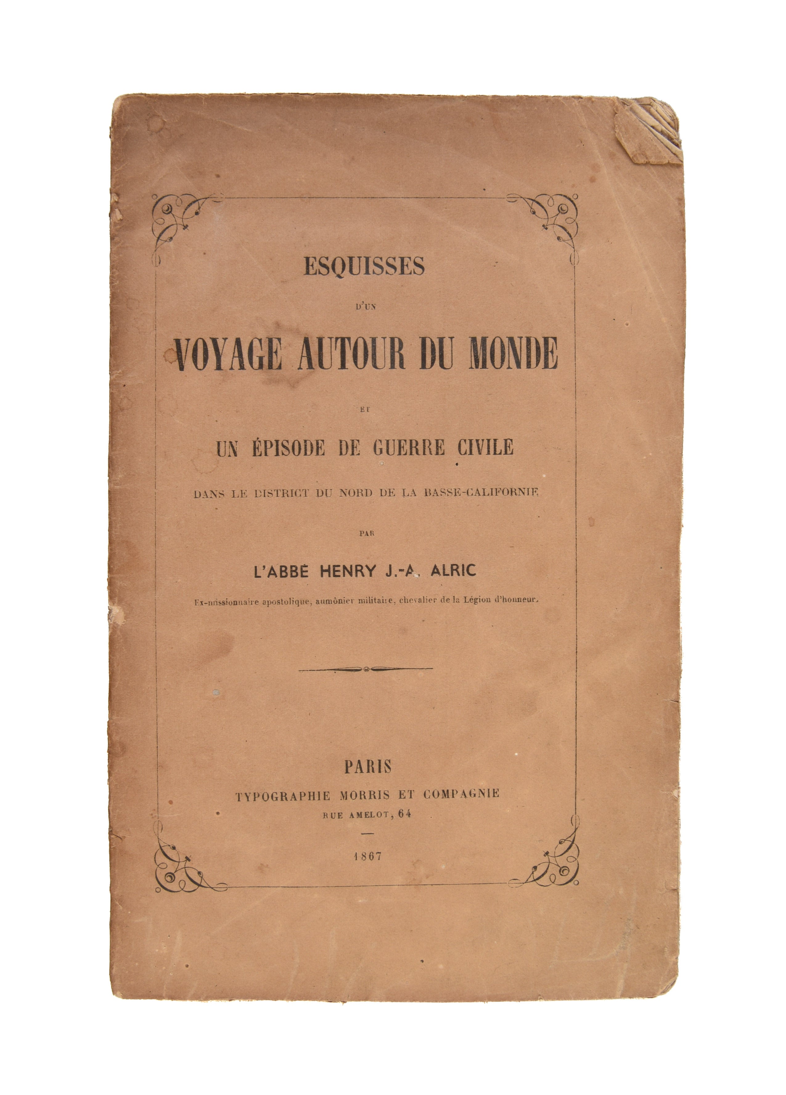 Esquisses d'un Voyage Autour du Monde et un Épisode de Guerre Civile dans un District du Nord de la Basse-Californie.