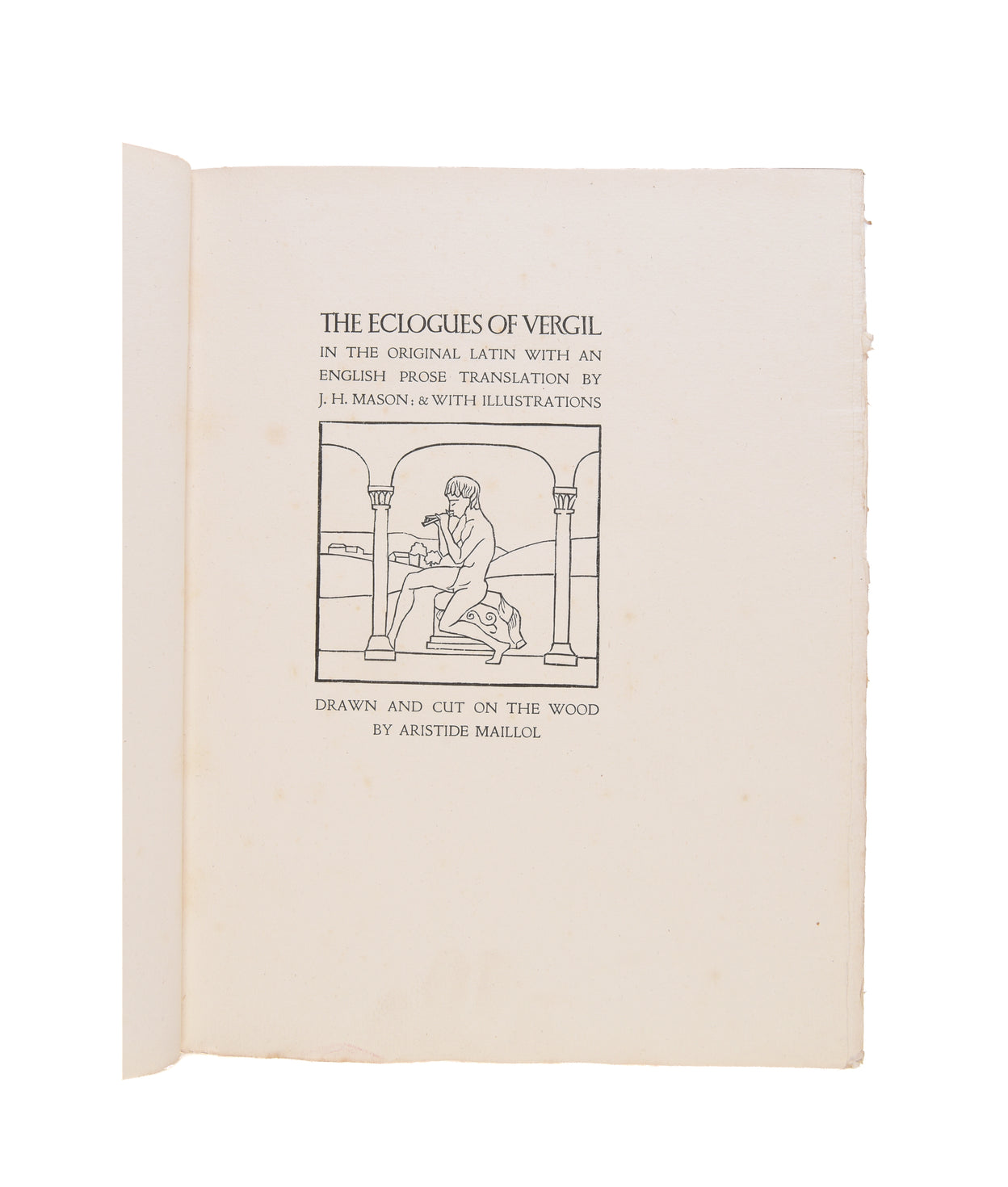 The Eclogues of Vergil. In the original Latin with an English prose translation by J. H. Mason with illustrations drawn and cut on the wood by Aristide Maillol.