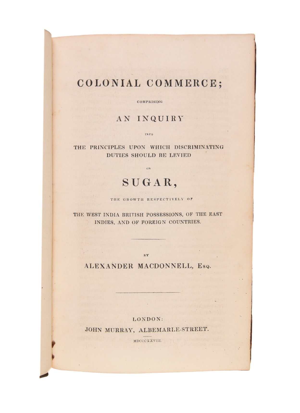 Colonial Commerce; comprising an Inquiry into the Principles upon which Discriminating Duties Should be Levied on Sugar,