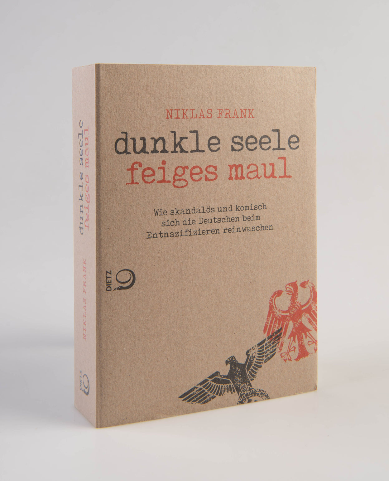 Dunkle Seele. Feiges Maul. Wie Skandalös undKomisch sich die Deutschen beim Entnazifizieren reinwaschen.