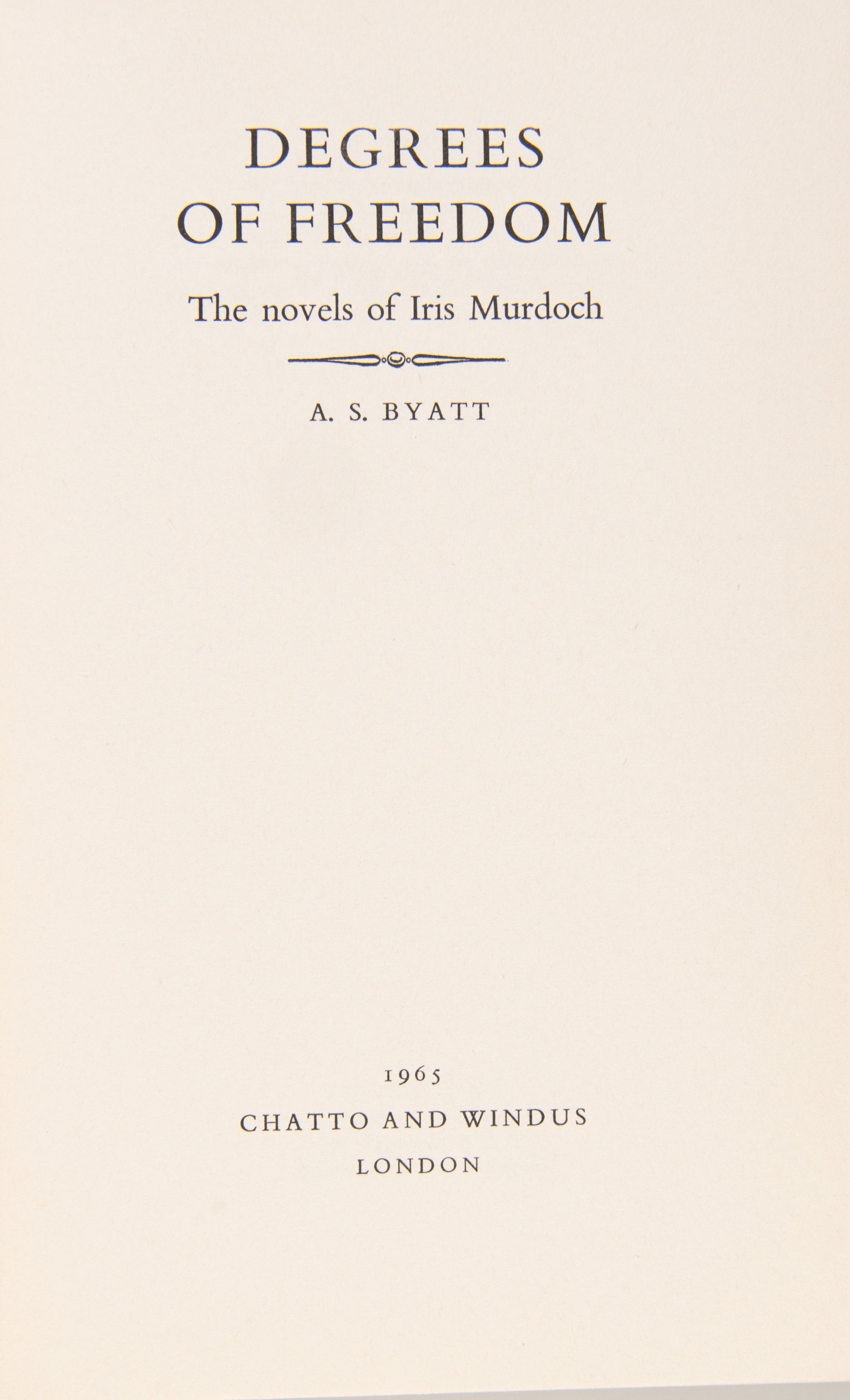 Degrees of Freedom the Novels of Iris Murdoch.