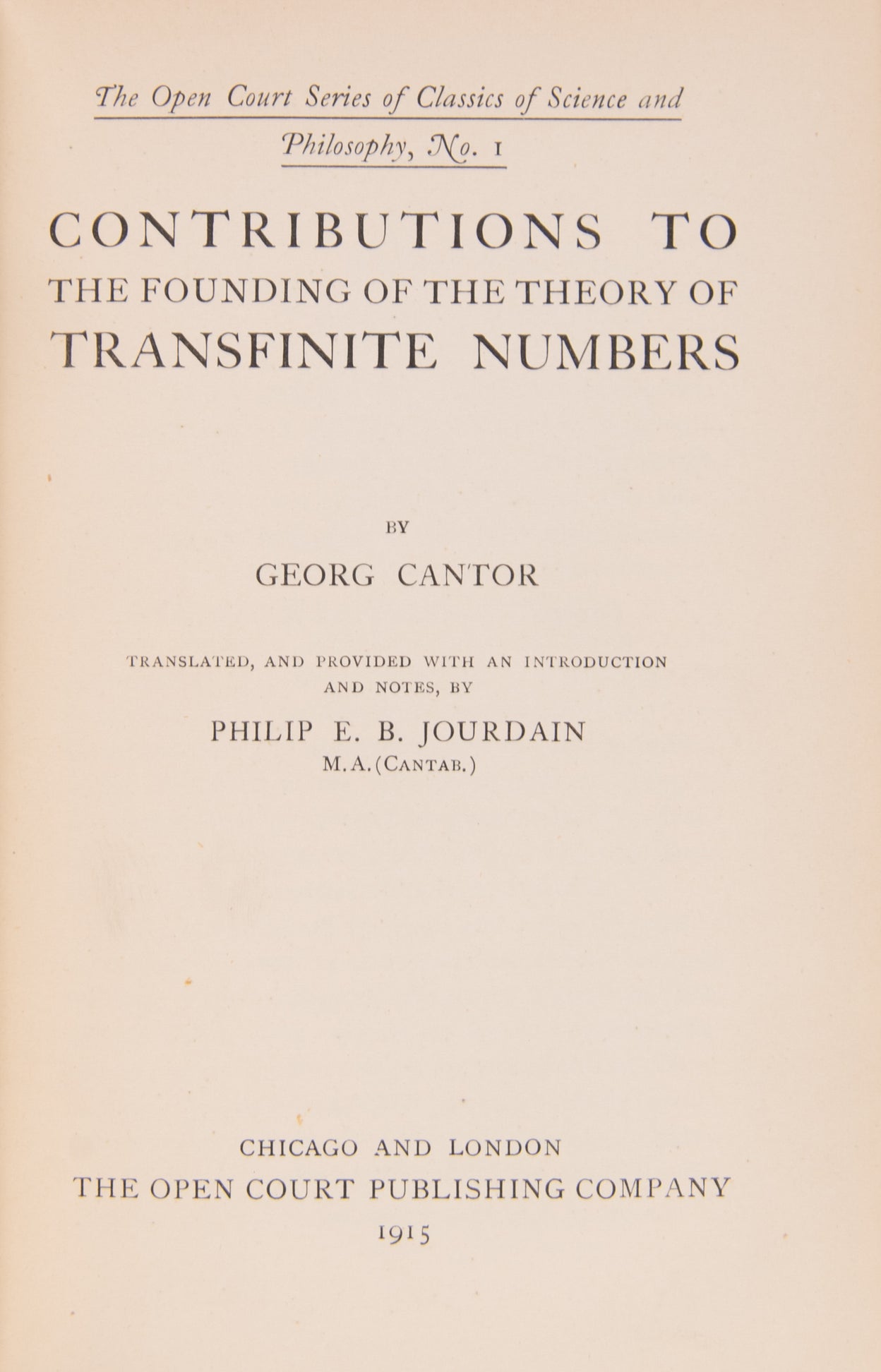 Contributions to the Founding of the Theory of Transfinite Numbers. Translated, and Provided with an Introduction and Notes, by Philip E.B. Jourdain.