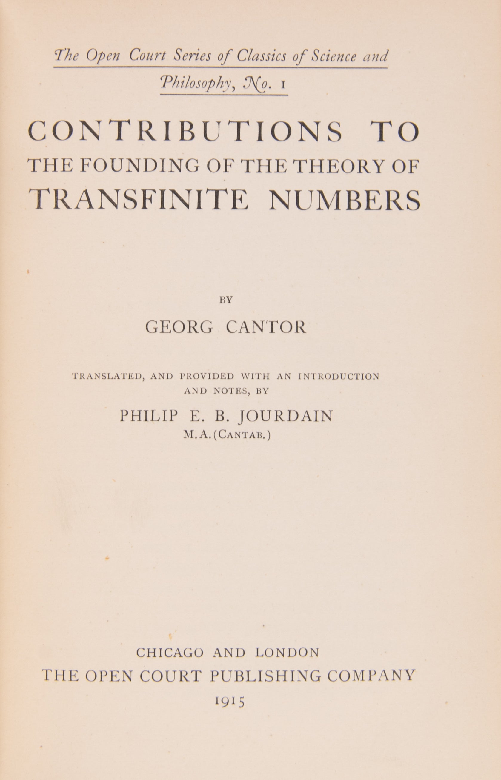 Contributions to the Founding of the Theory of Transfinite Numbers. Translated, and Provided with an Introduction and Notes, by Philip E.B. Jourdain.