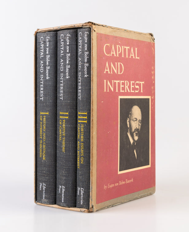 Capital and Interest. Volume I: History and Critique of Interest Theories; Volume II: Positive Theory of Capital; Volume III: Further Essays on Capital and Interest.