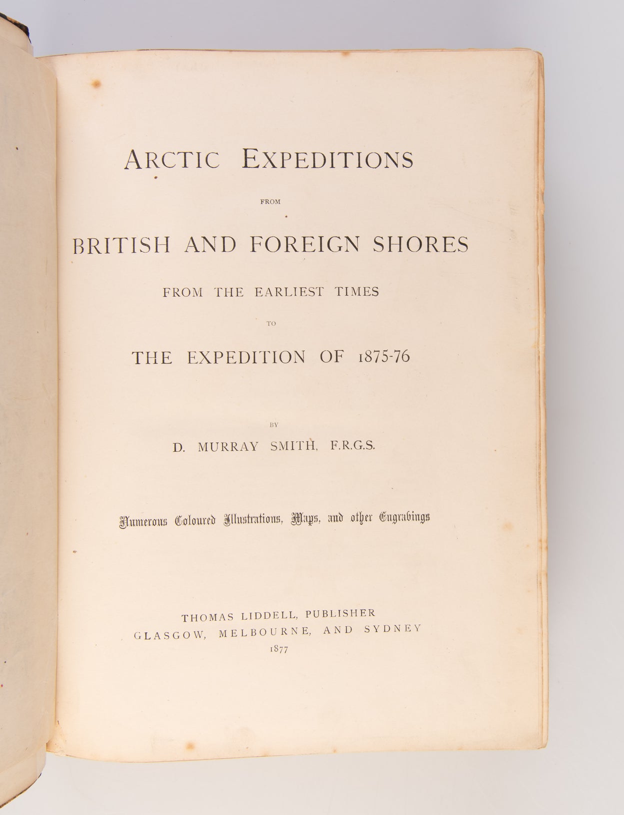 Arctic Expeditions from British and Foreign Shores from the Earliest Times to the Expeditions of 1875-76.