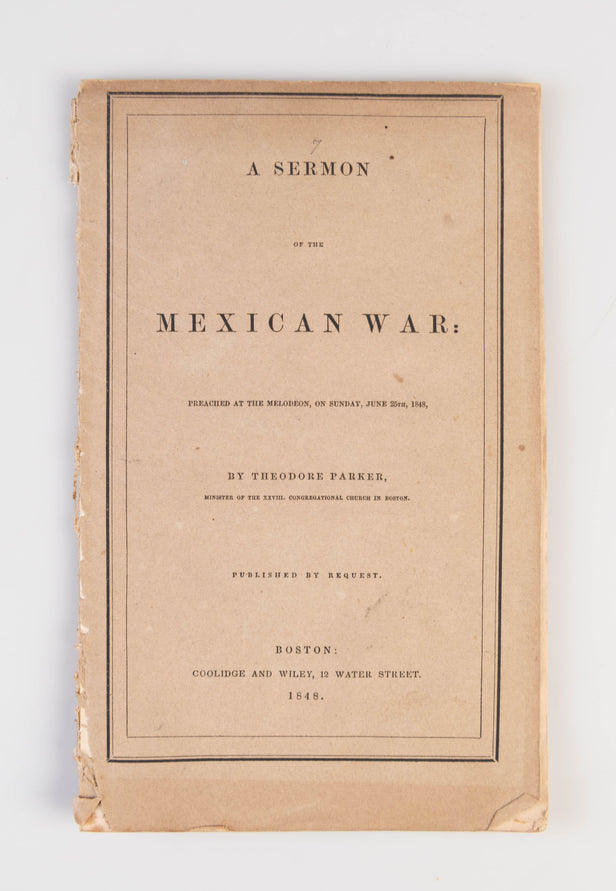 A Sermon of the Mexican War: Preached at the Melodeon, on Sunday, June 25th, 1848.