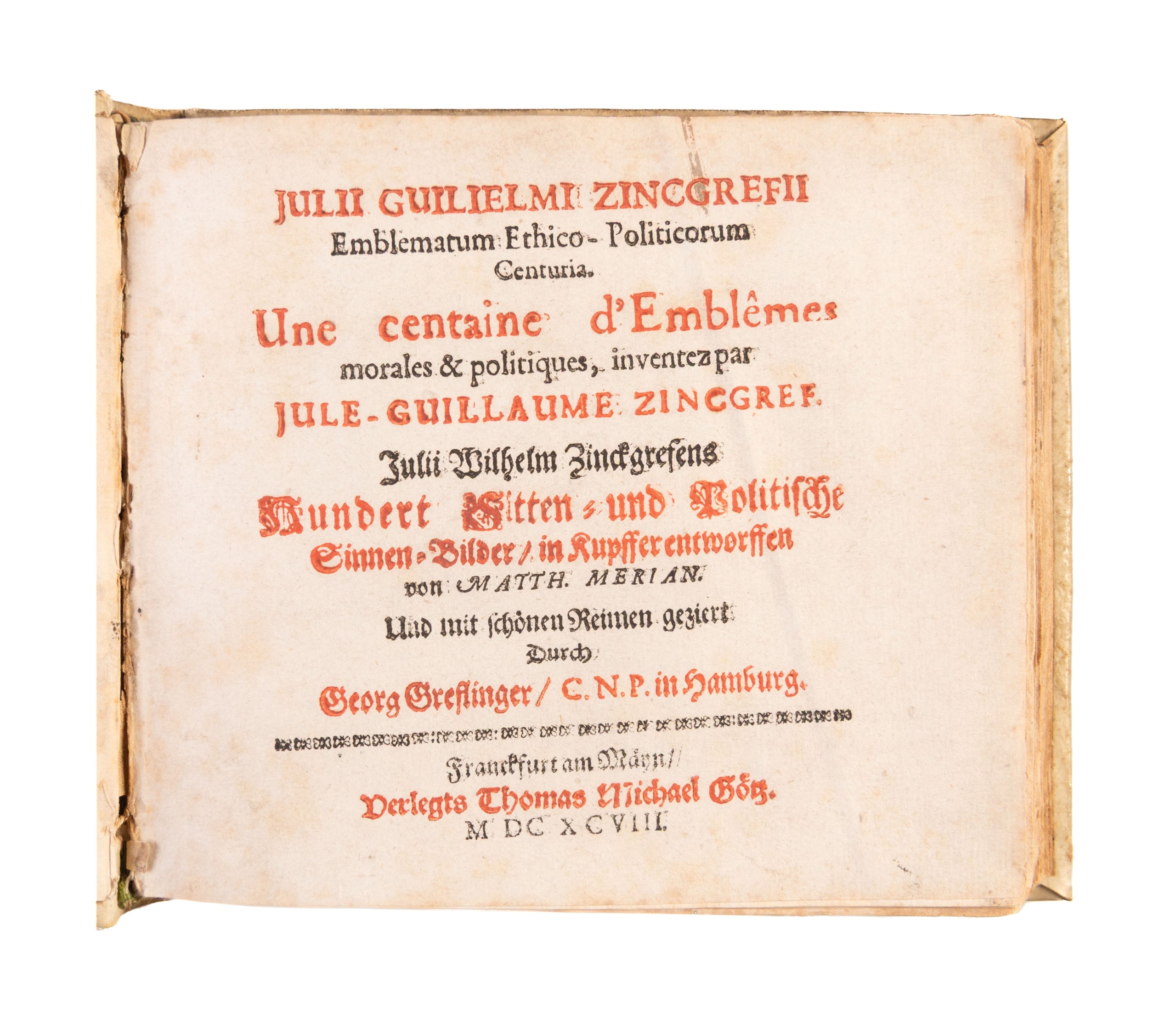 Emblematum Ethico-Politicorum Centuria. Une centaine d'Emblêmes morales & politiques... Hundert Sitten- und Politische Sinnen-Bilder in Kupffer entworffen von Matth. Merian.
Frankfurt, Thomas Michael Götz, 1698