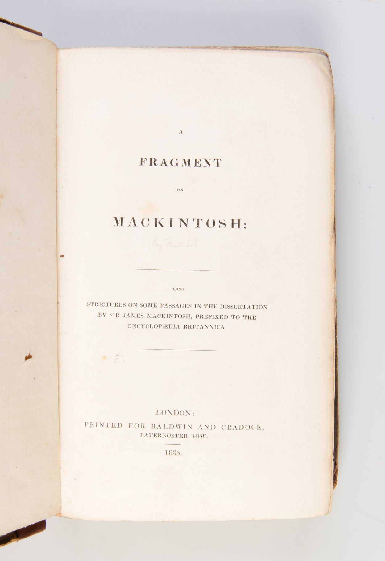 A Fragment on Mackintosh: Being strictures on some passages in the dissertation by Sir James Mackintosh, prefixed to the Encyclopaedia Britannica.