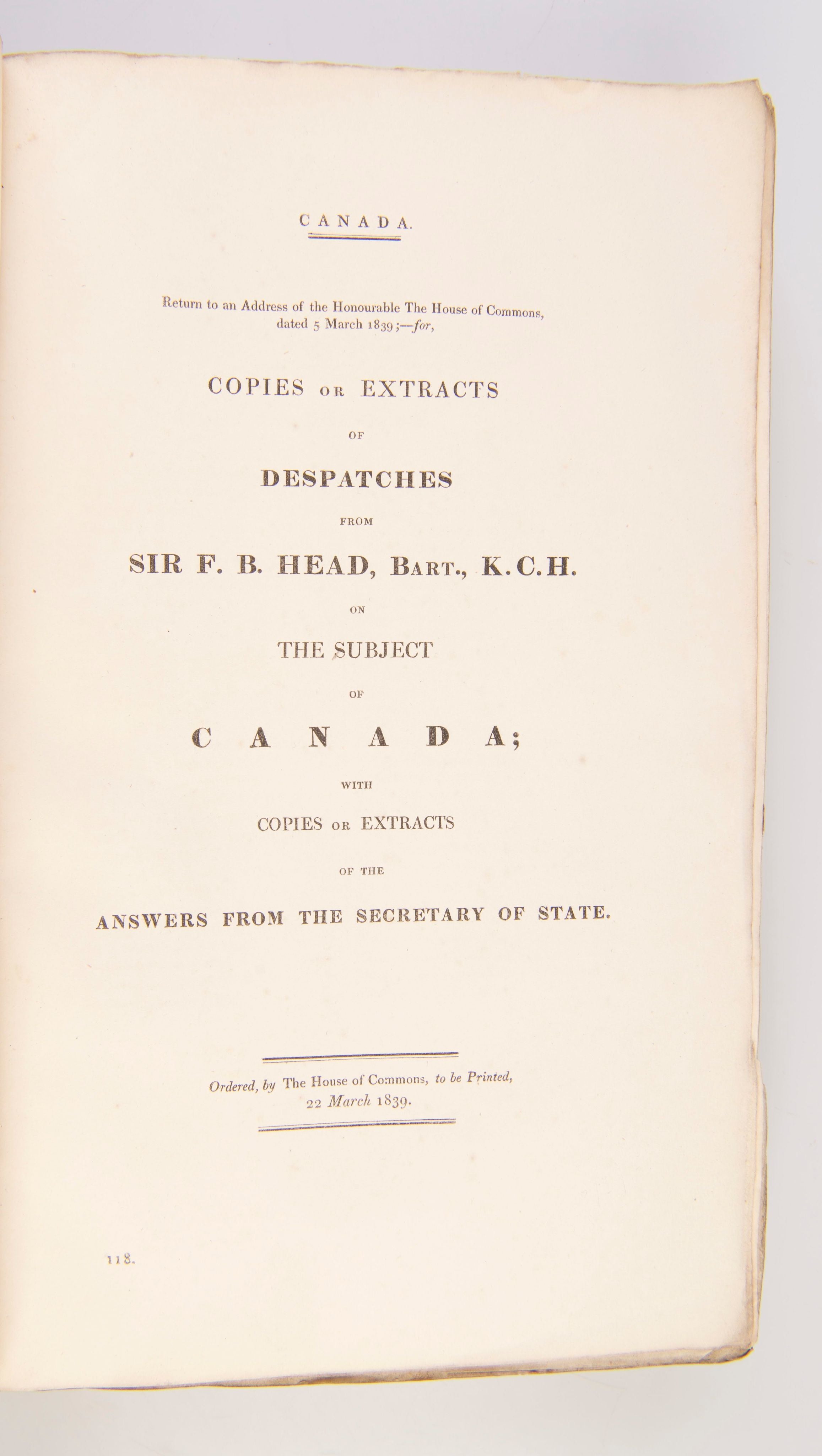 Copies or Extracts of Despatches from Sir F. B. Head, Bert., K.C.H. on the Subject of Canada;