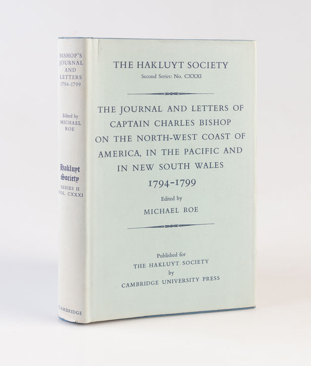 The Journal and Letters of Captain Charles Bishop on the North-West Coast of America, in the Pacific and in New South Wales 1794-1799.