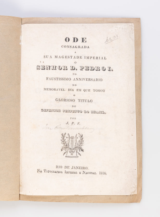 Ode consagrada a sua magestade imperial o Senhor D. Pedro I. no faustissimo anniversario do memoravel dia em que tomou o glorioso titulo de Defensor perpetuo do Brasil.