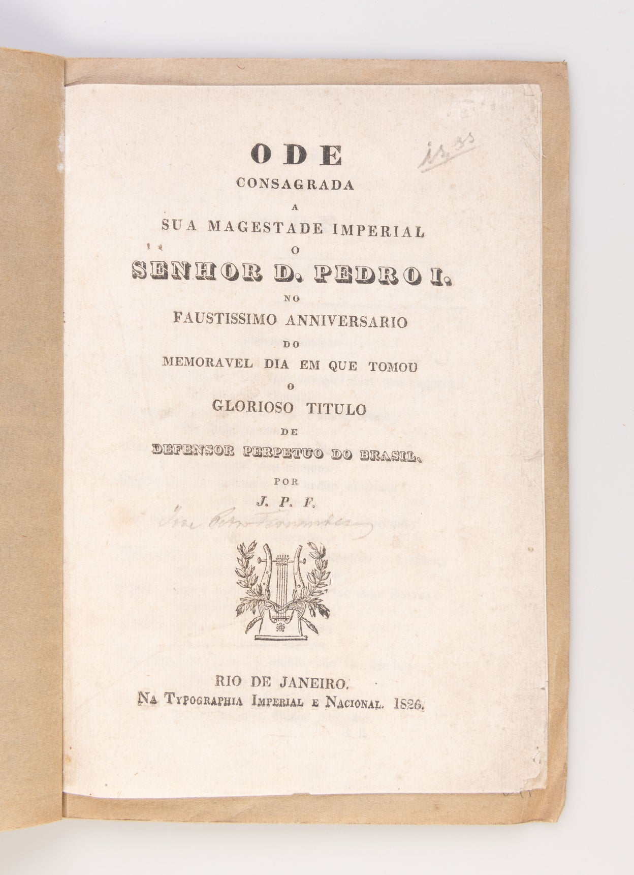 Ode consagrada a sua magestade imperial o Senhor D. Pedro I. no faustissimo anniversario do memoravel dia em que tomou o glorioso titulo de Defensor perpetuo do Brasil.