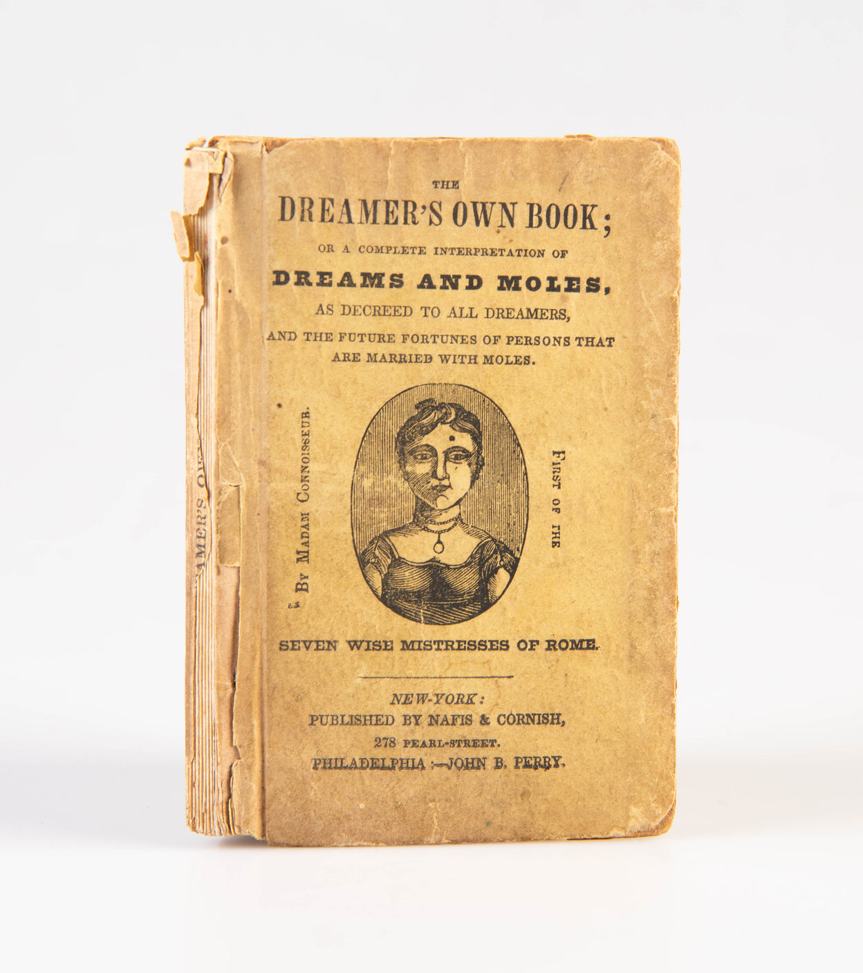 The Dreamer's own Book; or a complete interpretation of Dreams and Moles, as decreed to all dreamers, and the future fortunes of persons that are marked with moles.