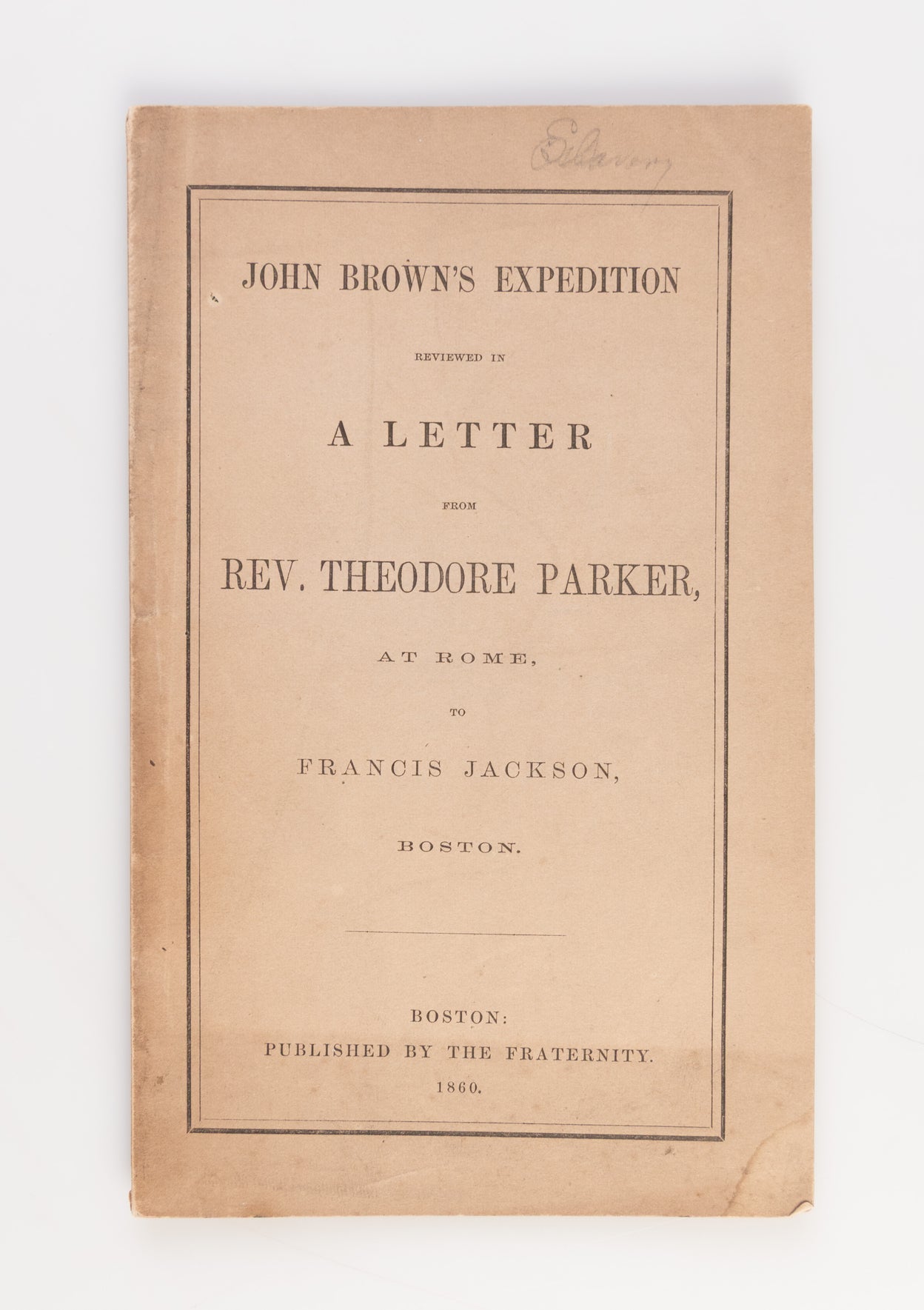 John Brown's Expedition Reviewed in a Letter from Rev. Theodore Parker, at Rome, to Francis Jackson, Boston.