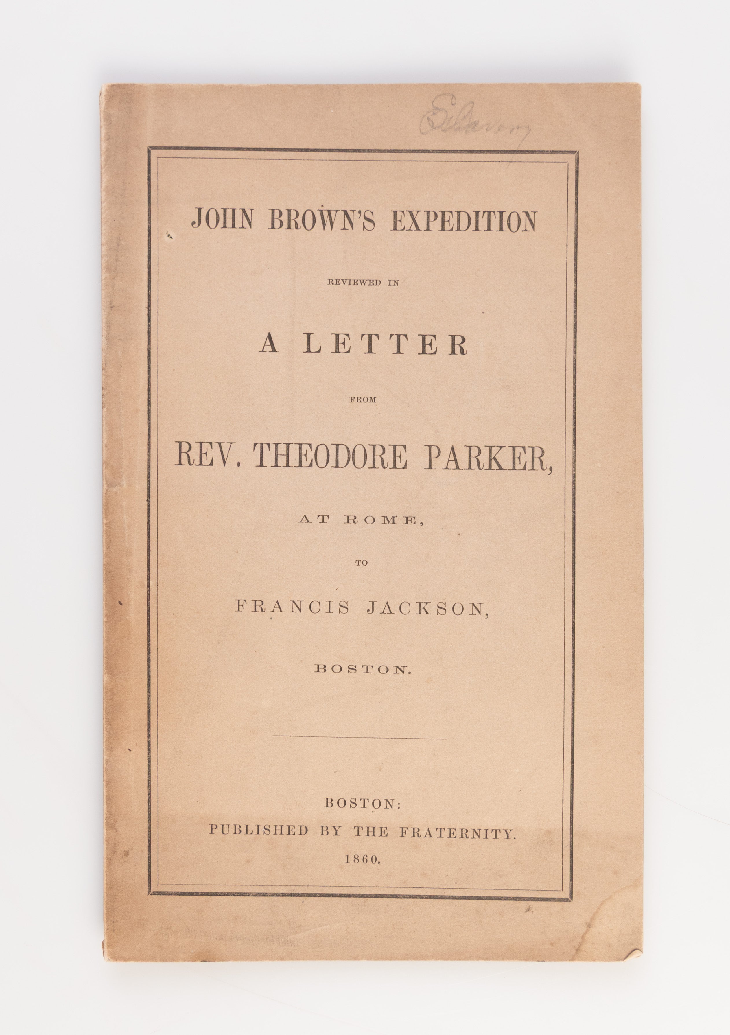 John Brown's Expedition Reviewed in a Letter from Rev. Theodore Parker, at Rome, to Francis Jackson, Boston.