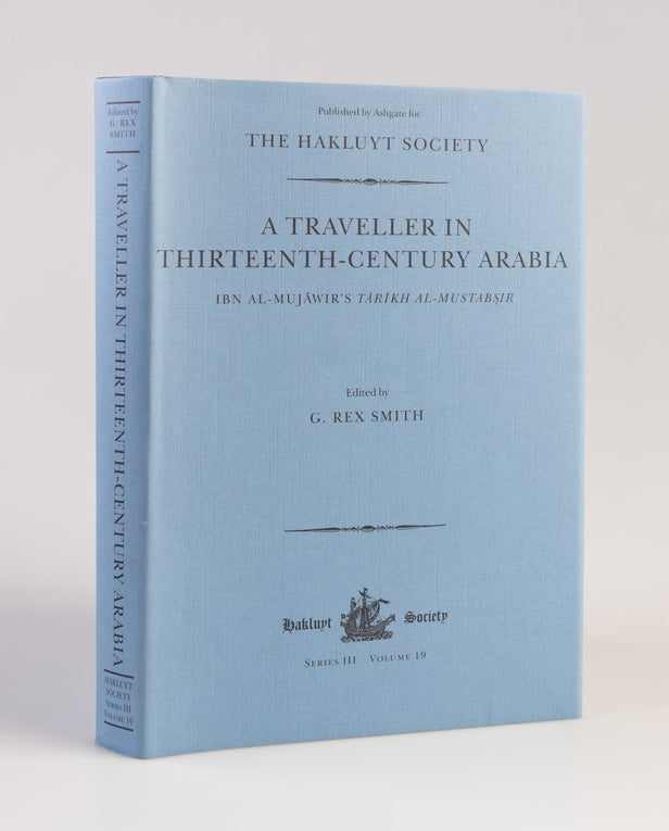 A Traveller in Thirteenth-Century Arabia. Ibn Al-Mujawir's Tarikh Al-Mustabsir.