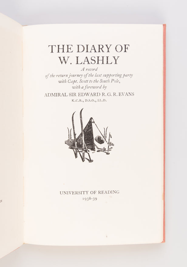 The Diary of  W. Lashly.   A  record  of the return journey of the last supporting party with Capt. Scott to the South Pole, with a foreword by Admiral Sir Edward evans K.C.B., D.S.O. LL. D.