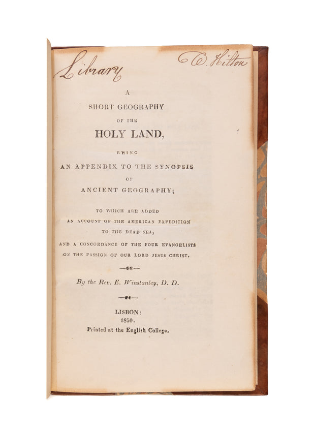 A Short Geography of the Holy Land, Being an Appendix to the Synopsis of Ancient Geography; To Which are Added an Account of the American Expedition to the Dead Sea, and a Concordance of the Four Evangelists on the Passion of Our Lord Jesus Christ.