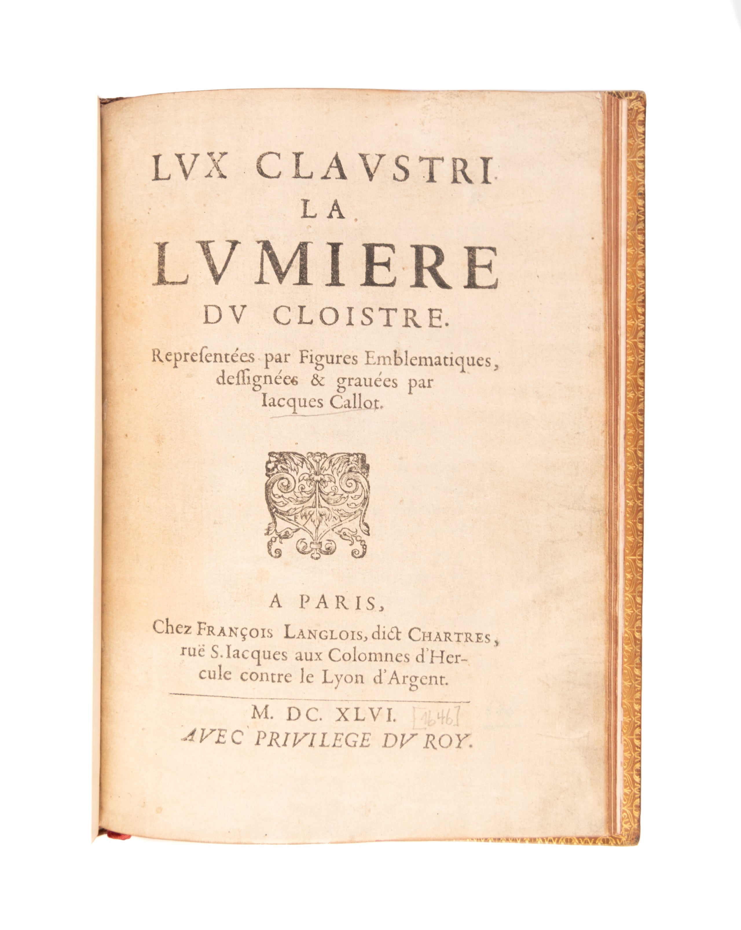 Lux claustri. La Lumiere du cloistre. Representees par figures emblematiques, dessignées & gravées par Jaques Callot.
Paris, François Langlois,