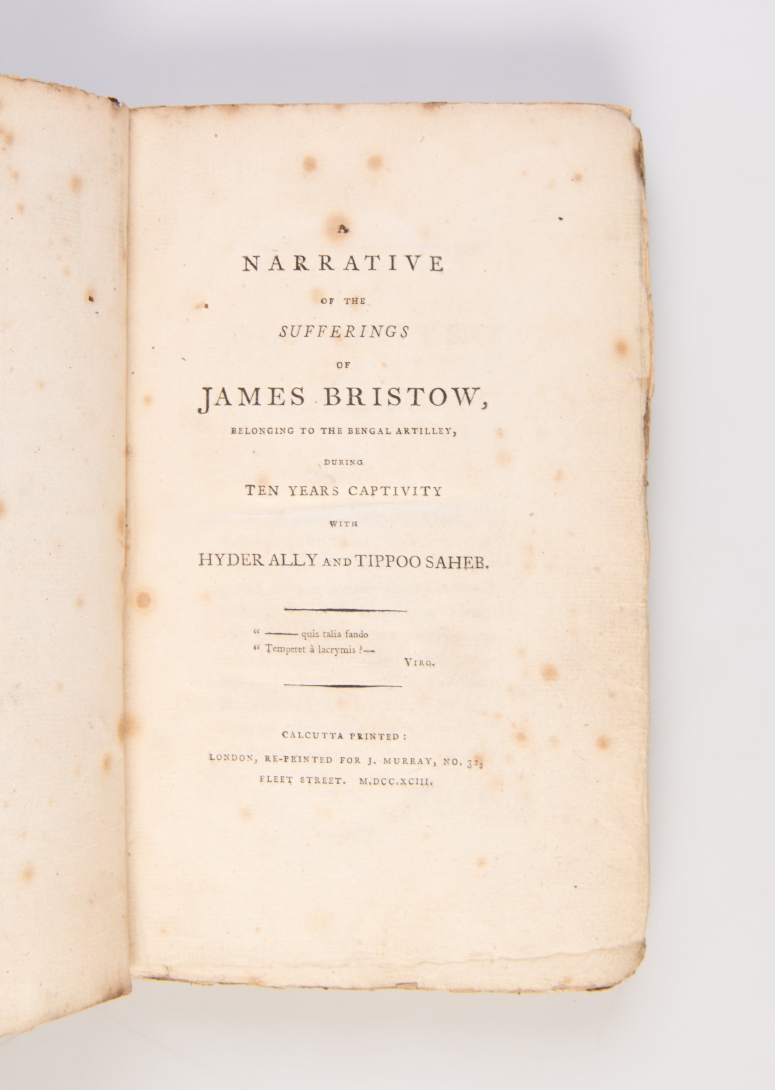 Narrative of the Sufferings of James Bristow, belonging to the Bengal artillery, during ten years captivity with Hyder Ally and Tippoo Saheb.