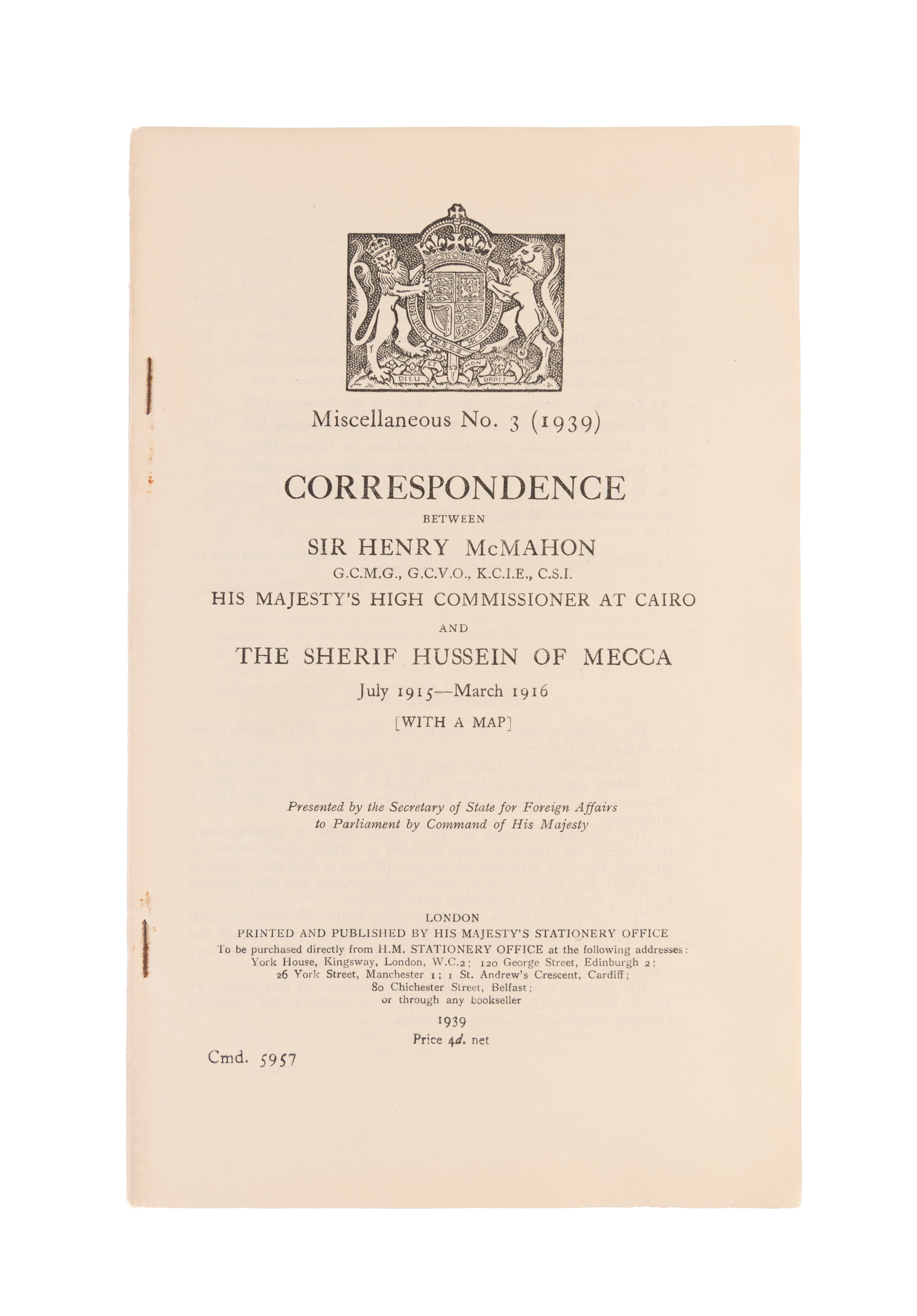 Miscellaneous No. 3 (1939). Correspondence between Sir Henry McMahon, His Majesty’s High Commissioner at Cairo, and the Sherif Hussein of Mecca, July 1915—March 1916.