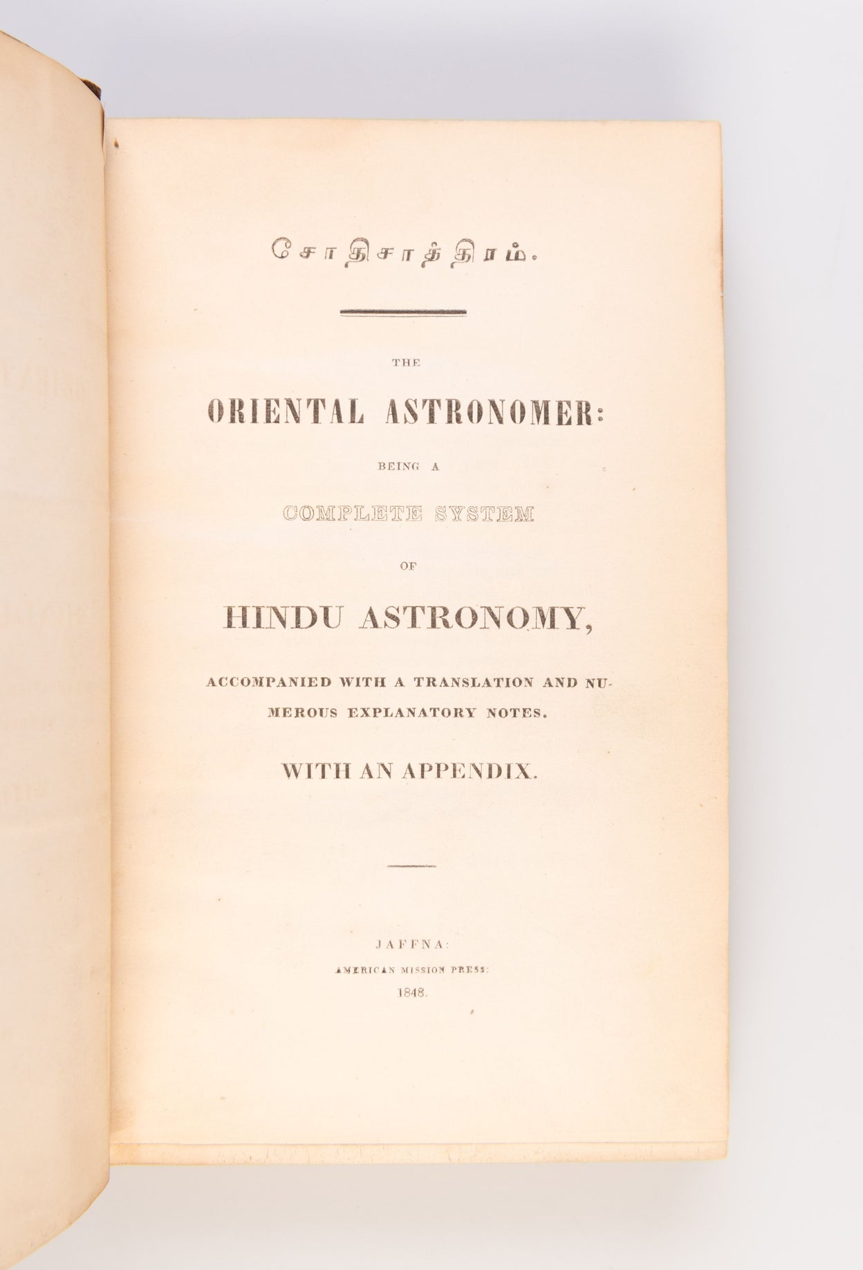 The Oriental Astronomer: Being a Complete System of Hindu Astronomy, accompanied with a translation and numerous explanatory notes. With an Appendix.