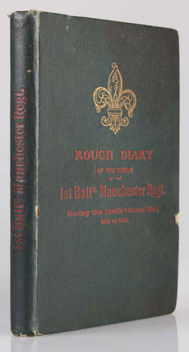Rough Diary of the Doings of the 1st Battn. Manchester Regt. during the South African War, 1899-1902.