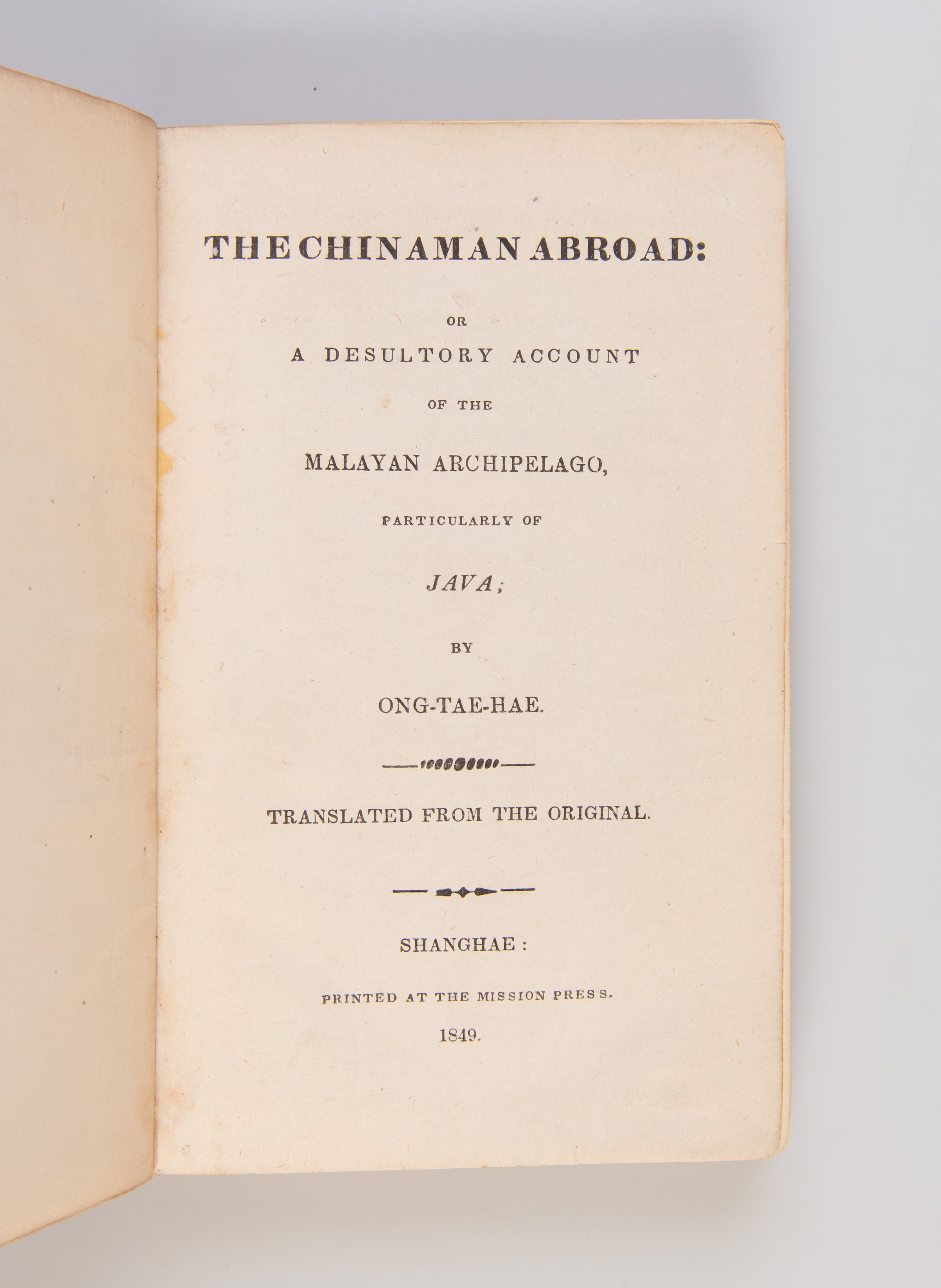 The Chinaman abroad: or, a desultory account of the Malayan archipelago, particularly of Java; by Ong-tae-hae. Translated from the original.