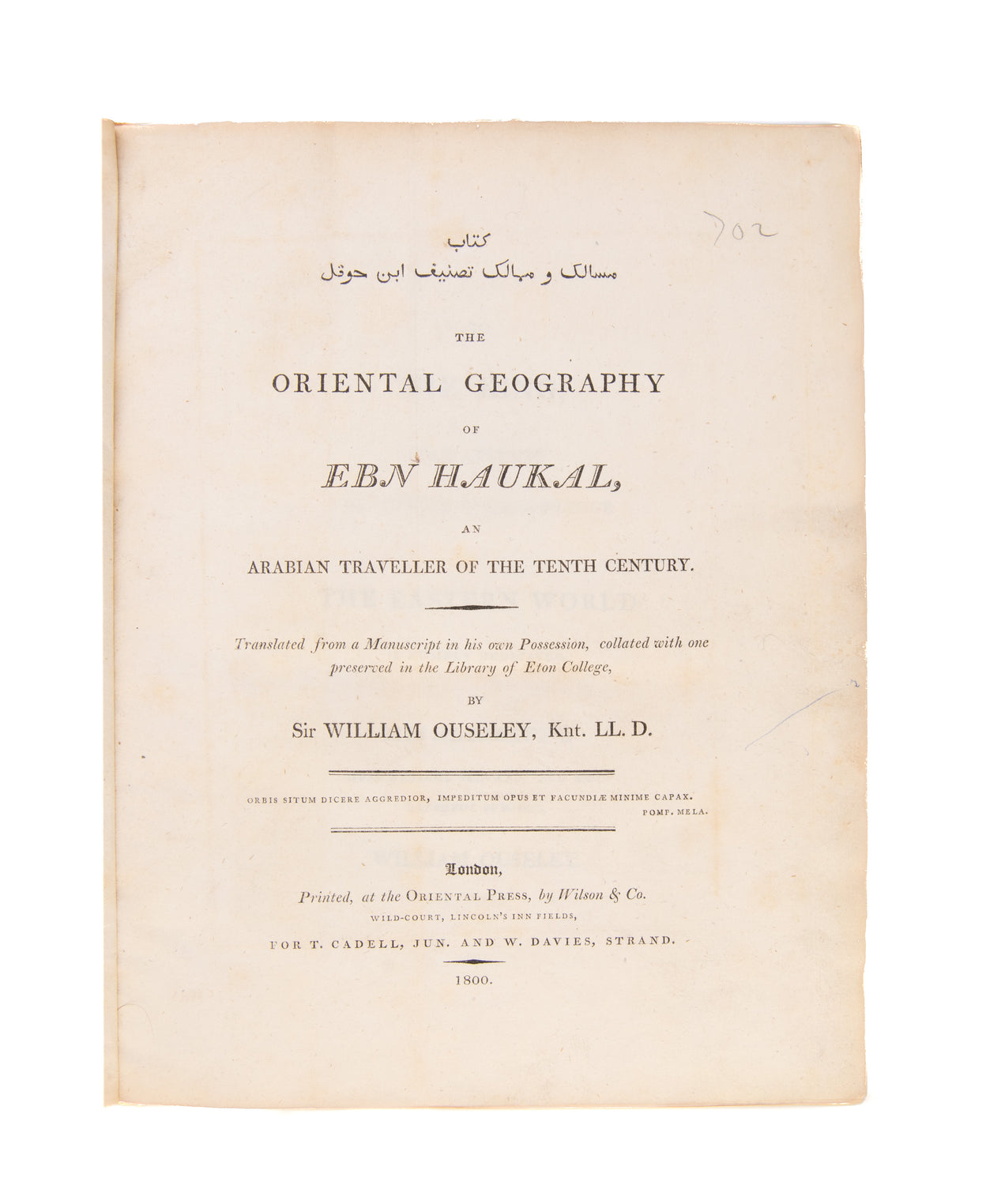 Oriental Geography of Ebn Haukal, an Arabian Traveller of the Tenth Century. Translated from a Manuscript in his own Possession, collated with one preserved in the Library of Eton College.