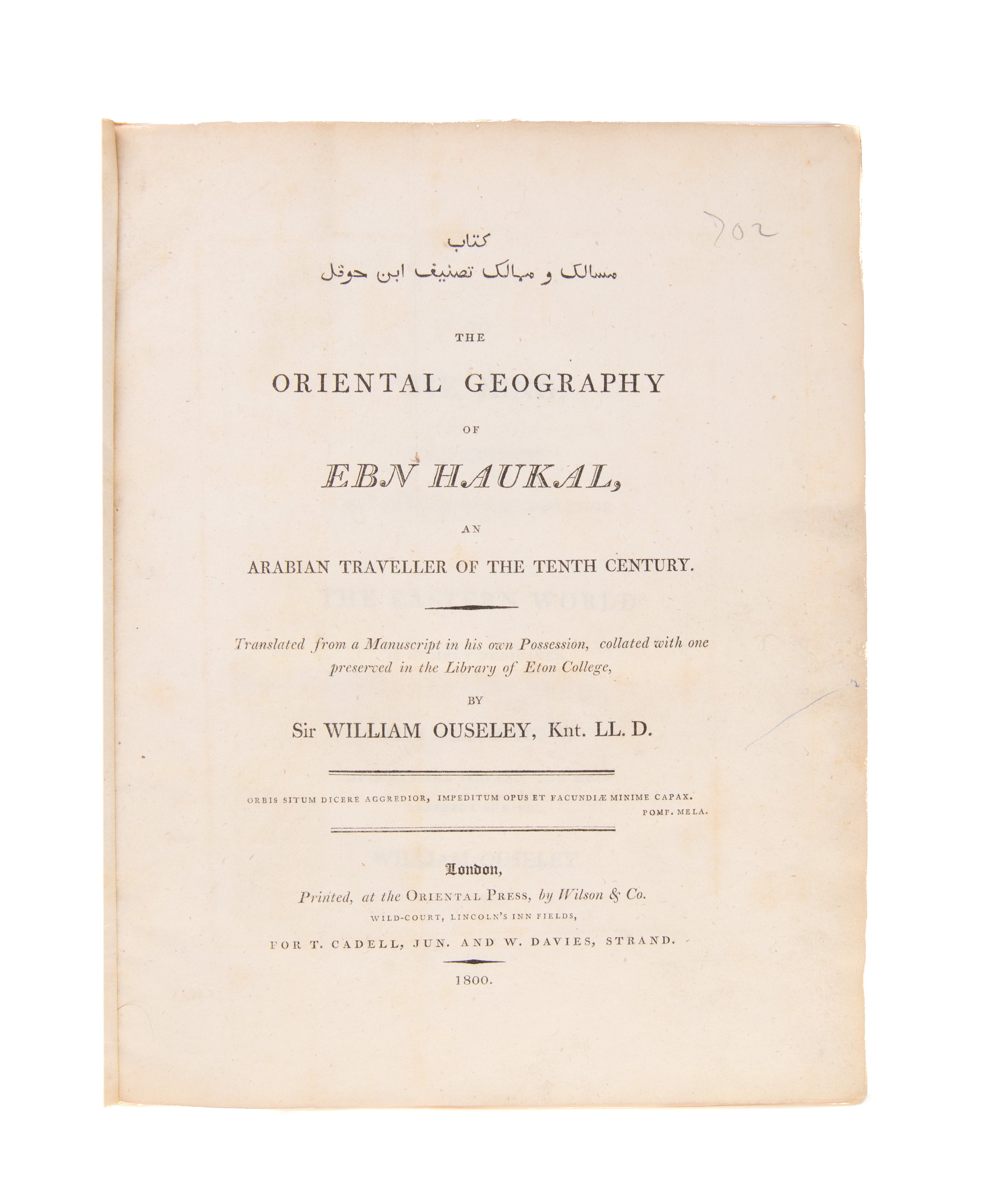 Oriental Geography of Ebn Haukal, an Arabian Traveller of the Tenth Century. Translated from a Manuscript in his own Possession, collated with one preserved in the Library of Eton College.